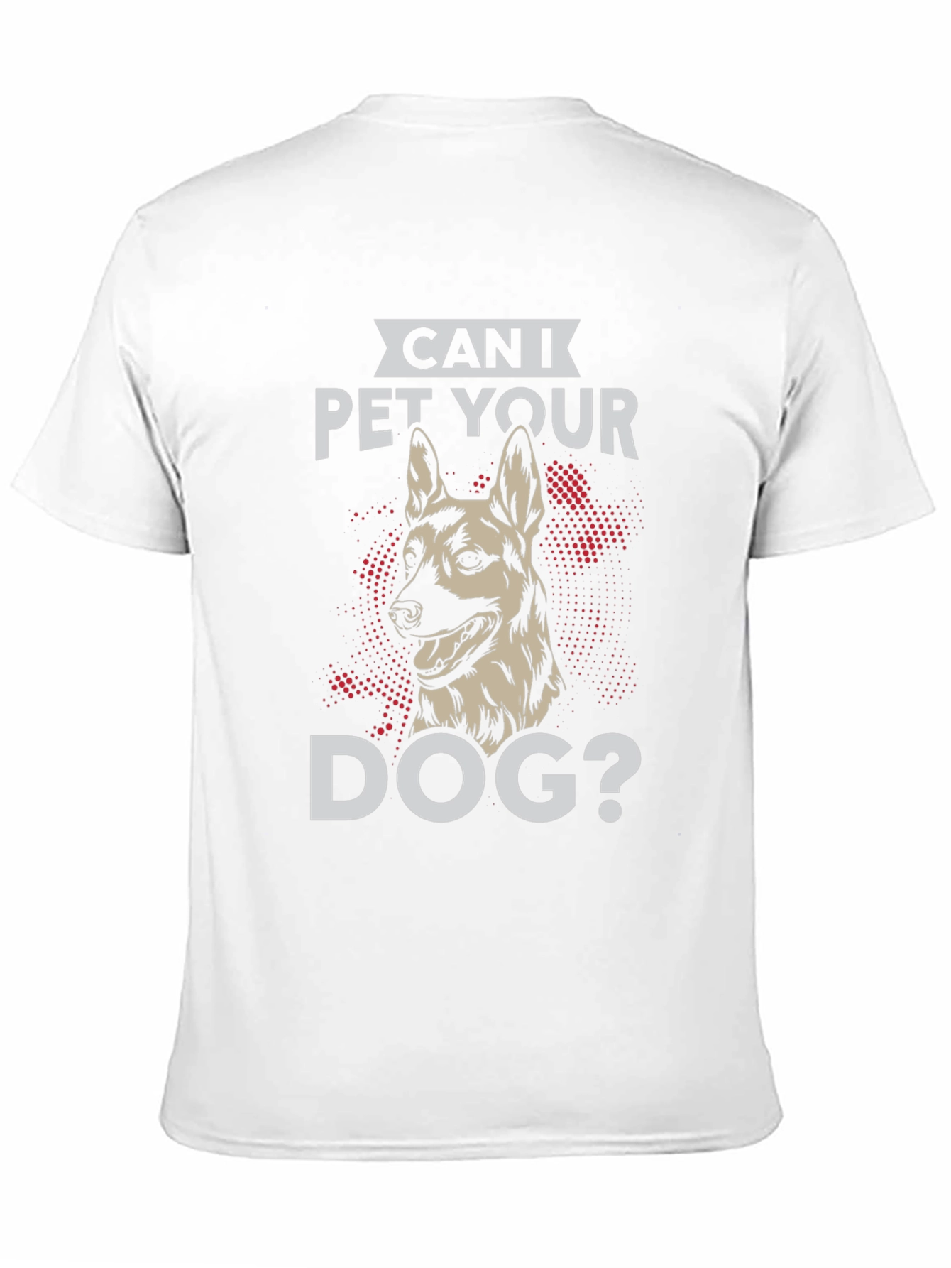 Can I Pet Your Dog T-Shirt