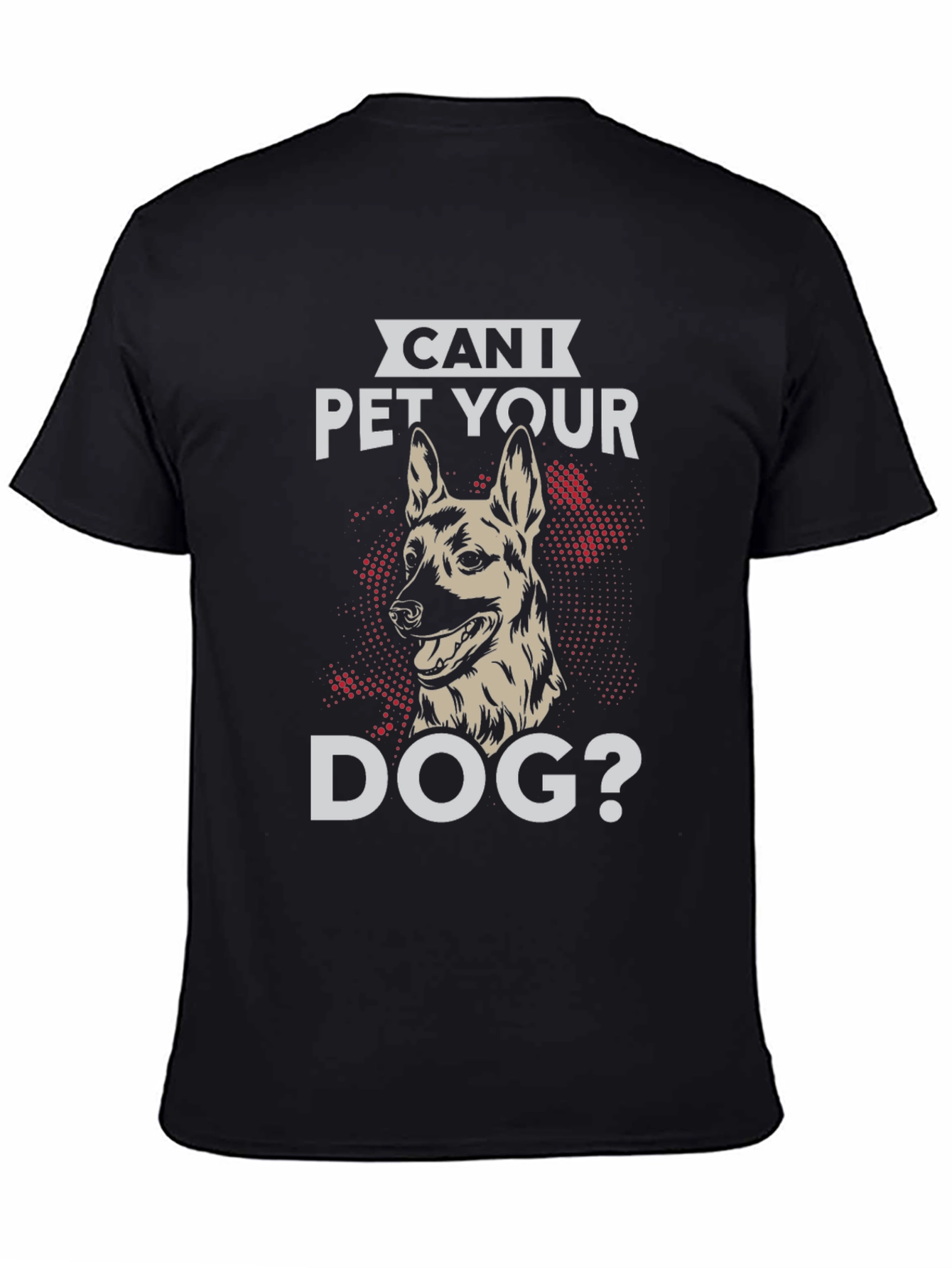 Can I Pet Your Dog T-Shirt