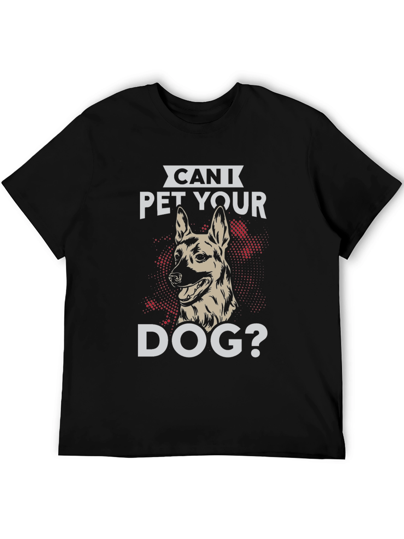 Can I Pet Your Dog T-Shirt