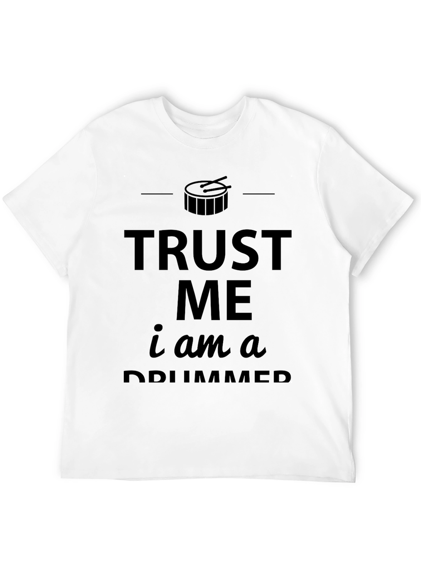 Trust Me Im a Drummer Black T-Shirt