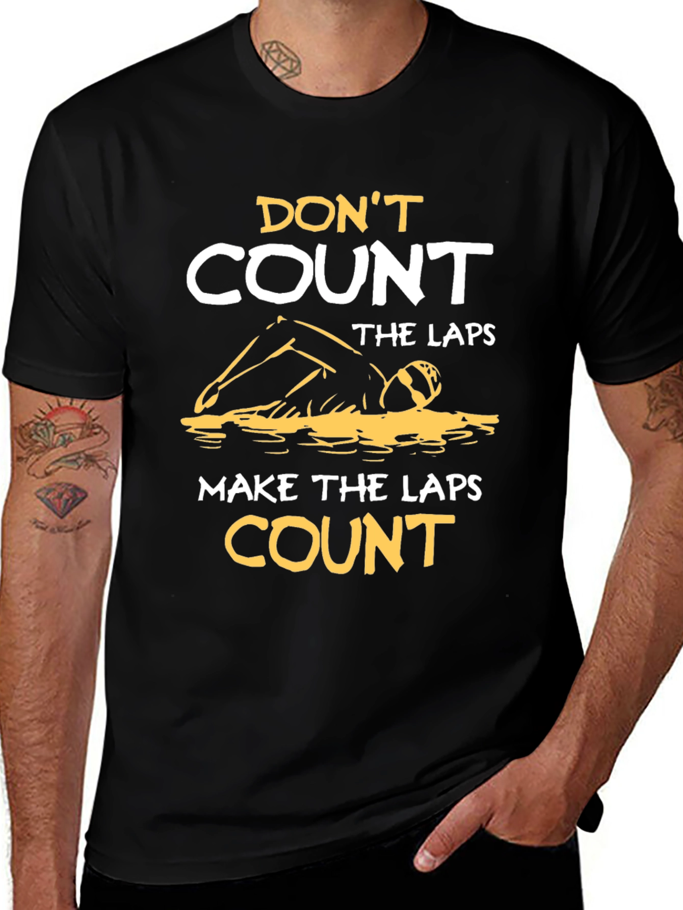 Swim Laps T-Shirt: Dont Count Make Them Count!
