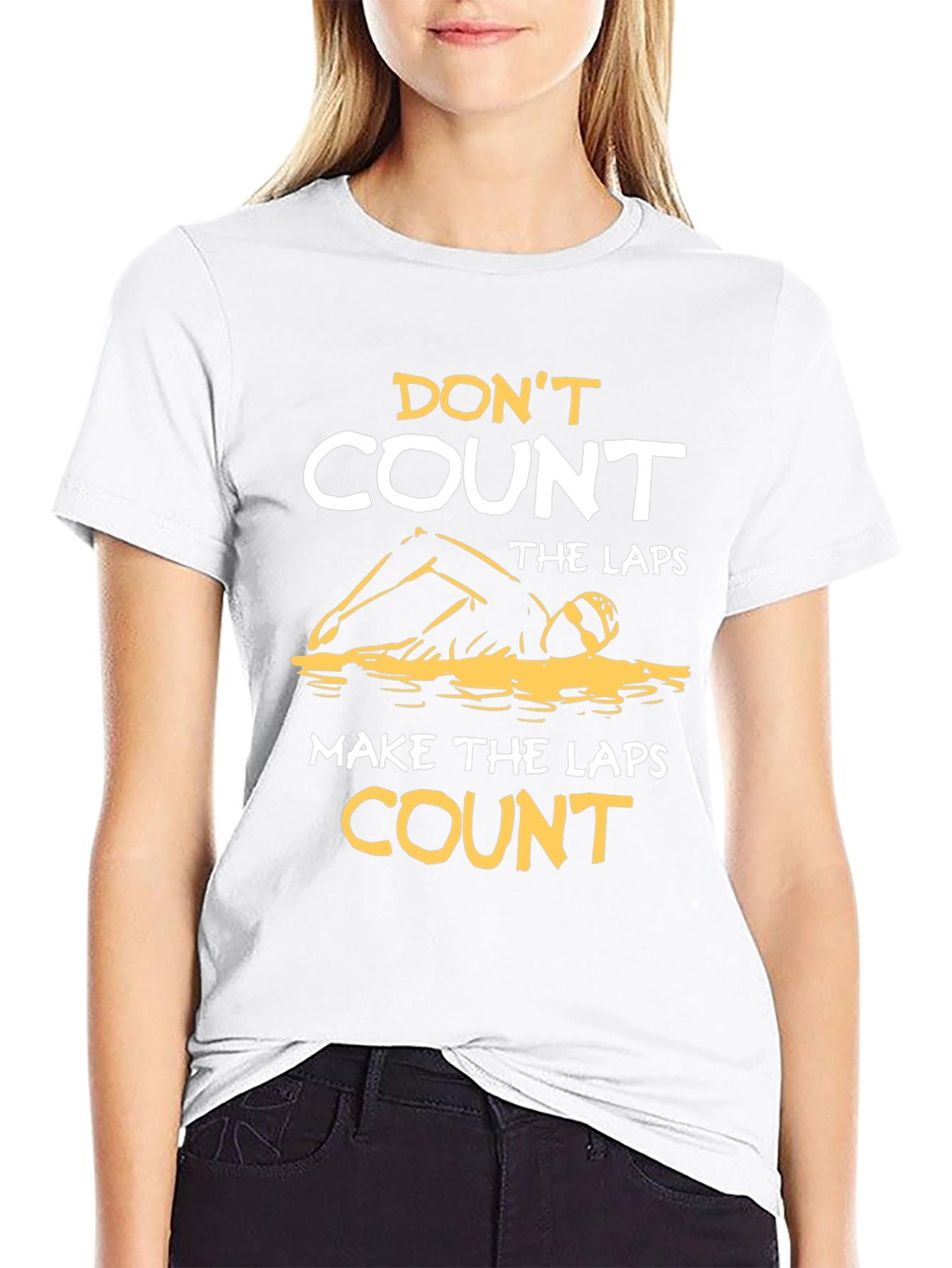 Swim Laps T-Shirt: Dont Count Make Them Count!