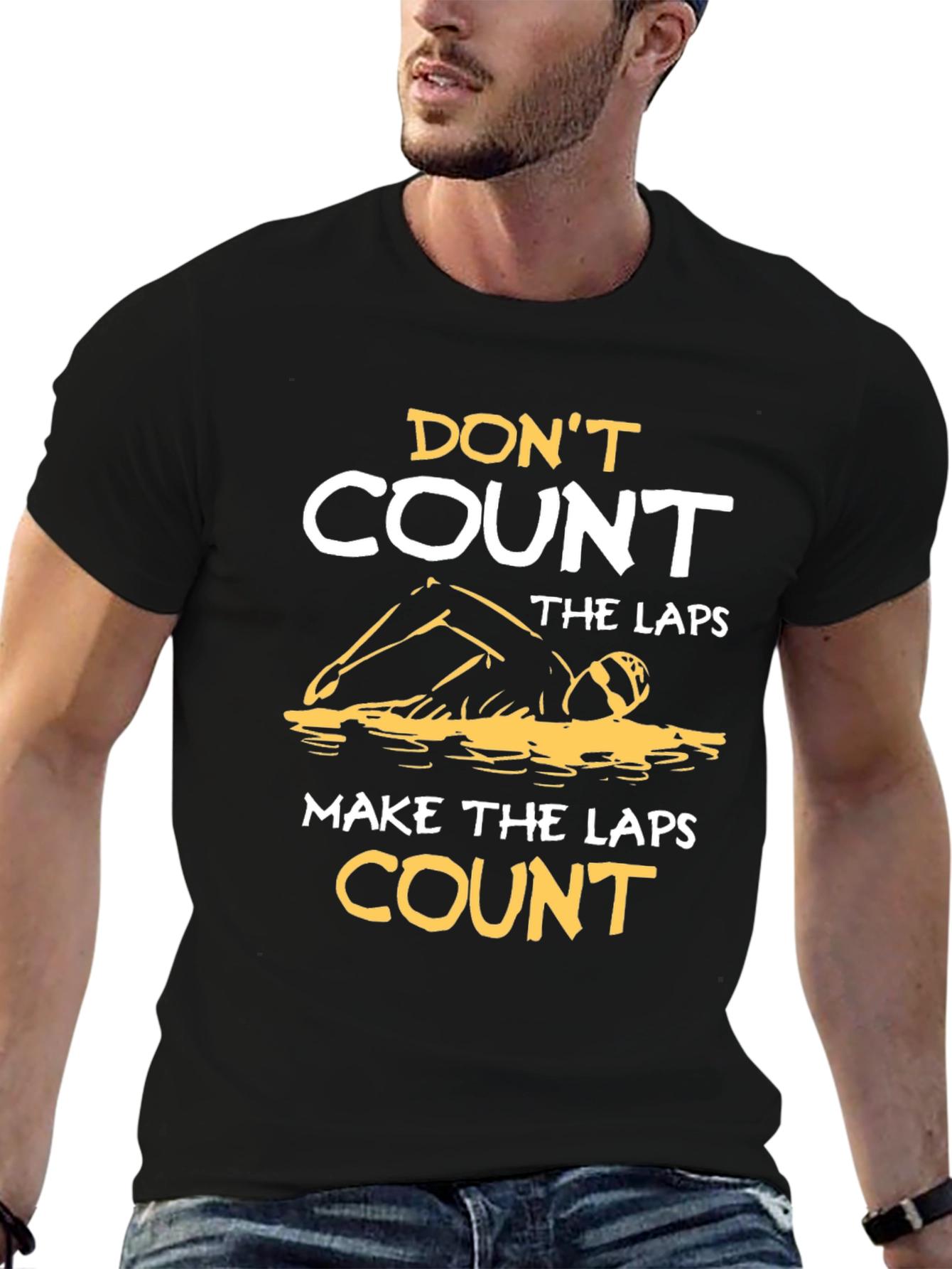 Swim Laps T-Shirt: Dont Count Make Them Count!
