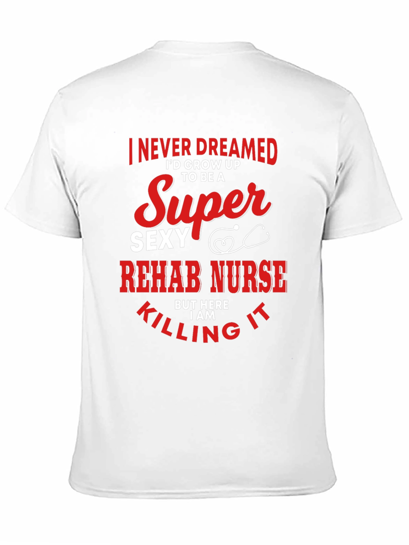 Super Sexy Rehab Nurse T-Shirt