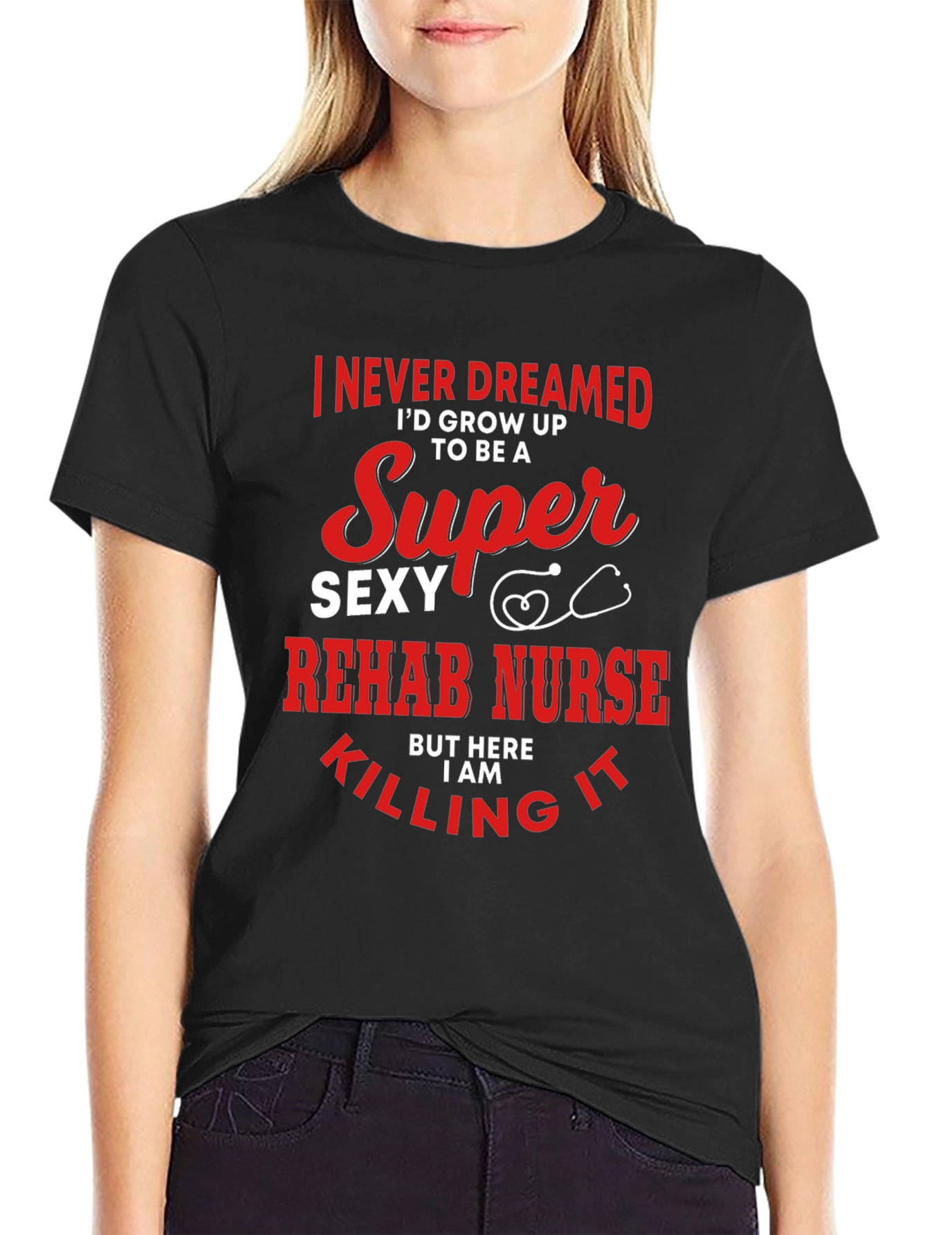 Super Sexy Rehab Nurse T-Shirt