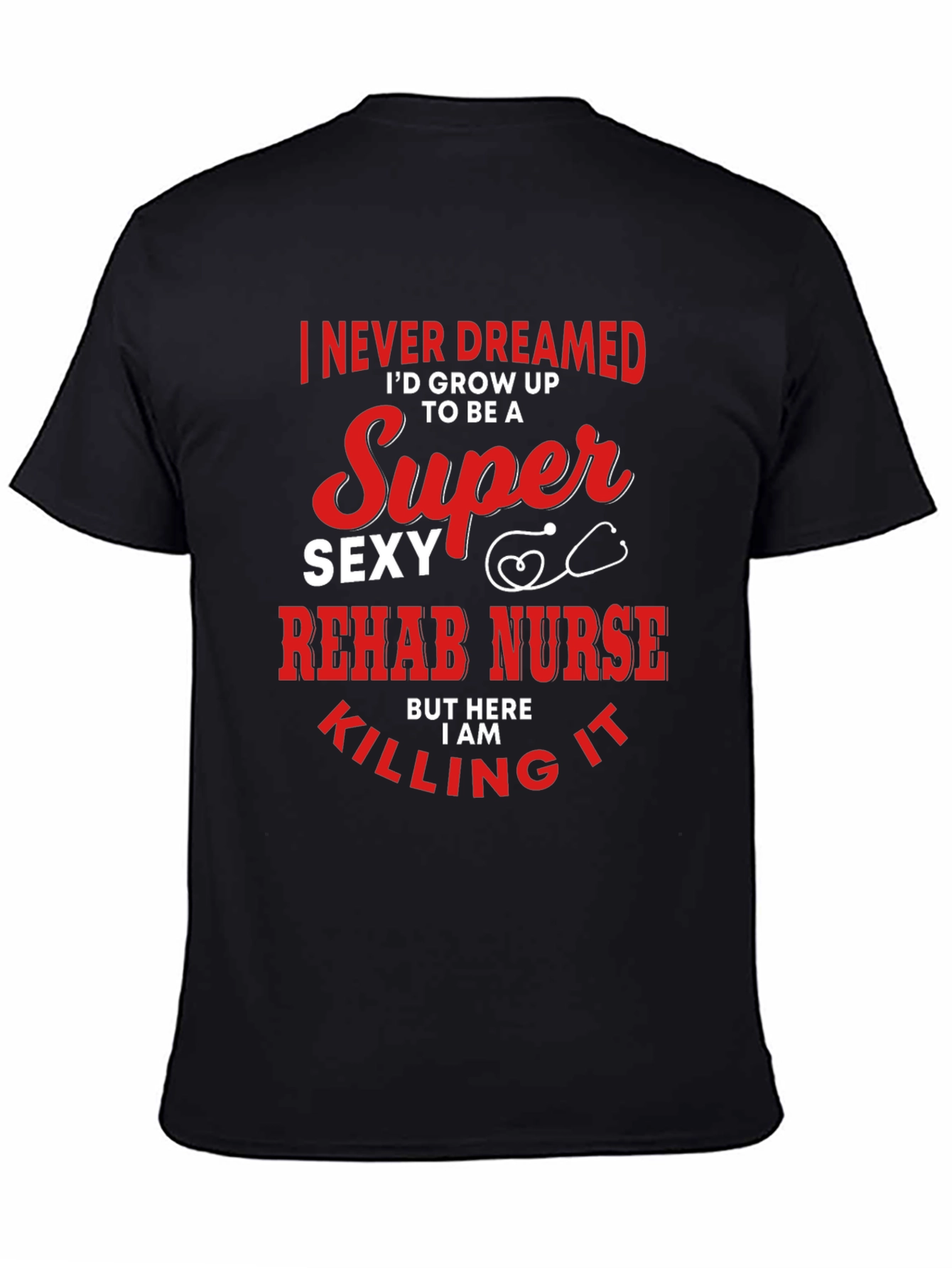Super Sexy Rehab Nurse T-Shirt