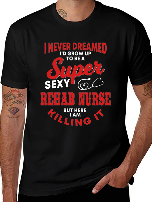 Super Sexy Rehab Nurse T-Shirt