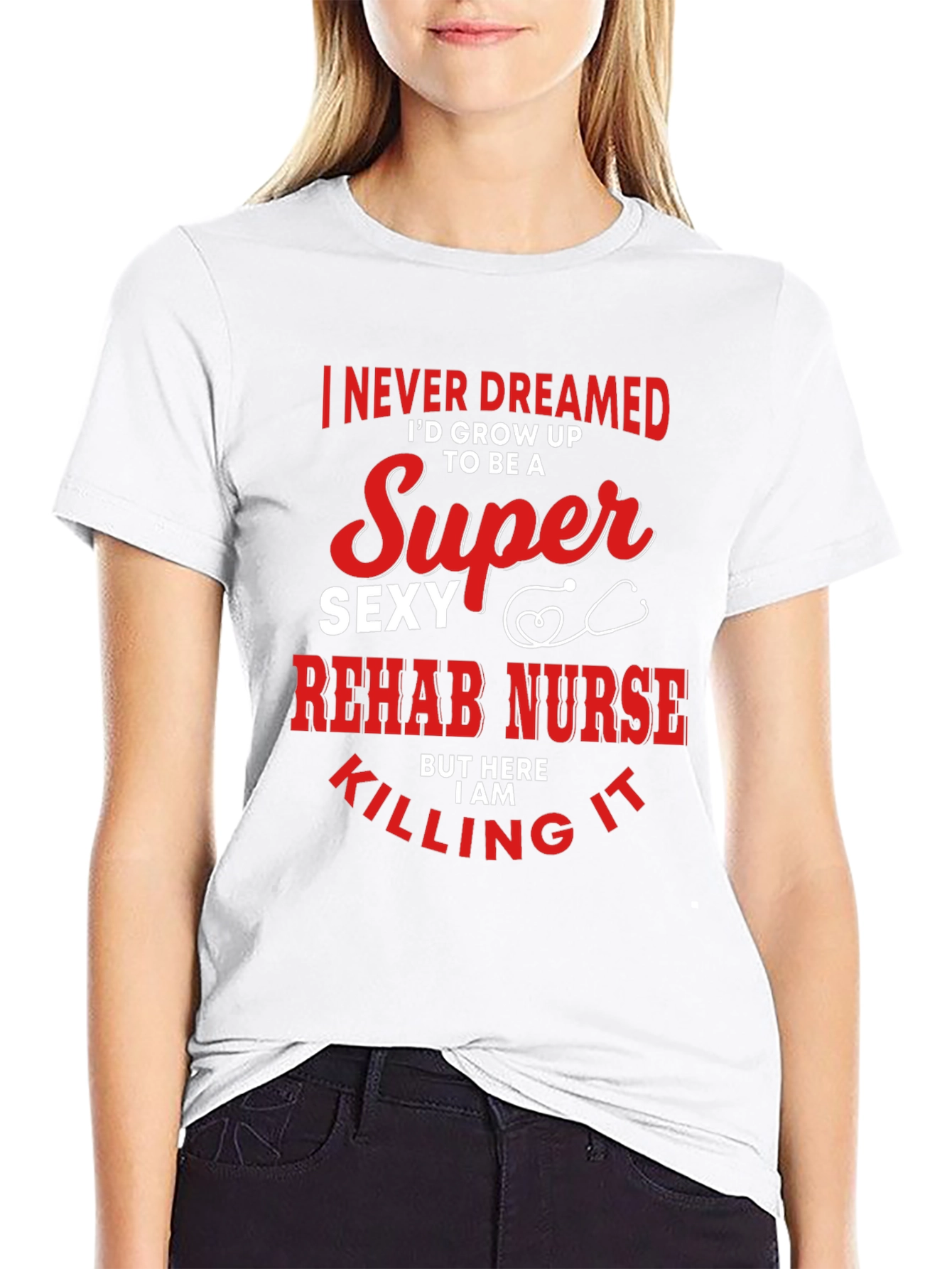 Super Sexy Rehab Nurse T-Shirt