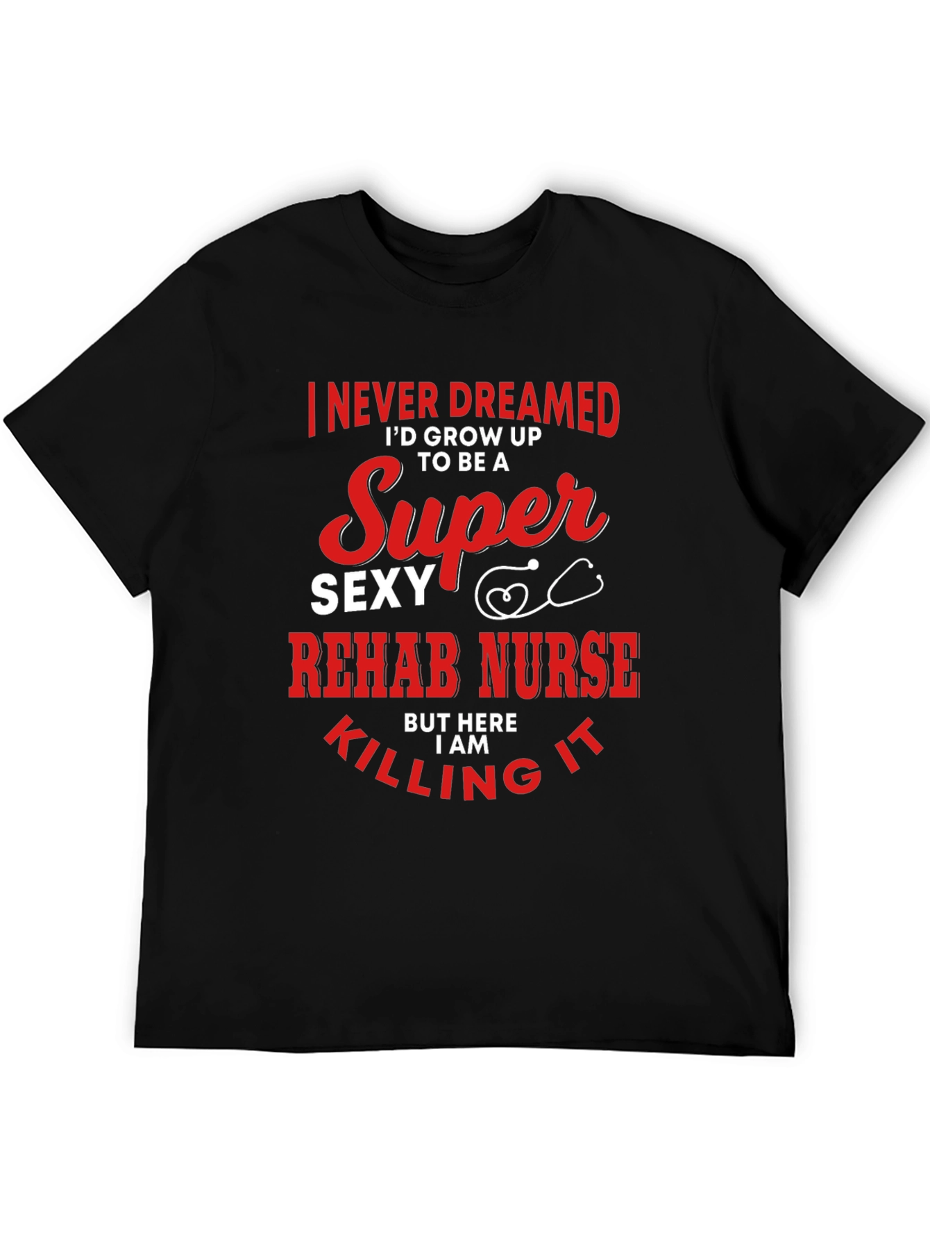 Super Sexy Rehab Nurse T-Shirt