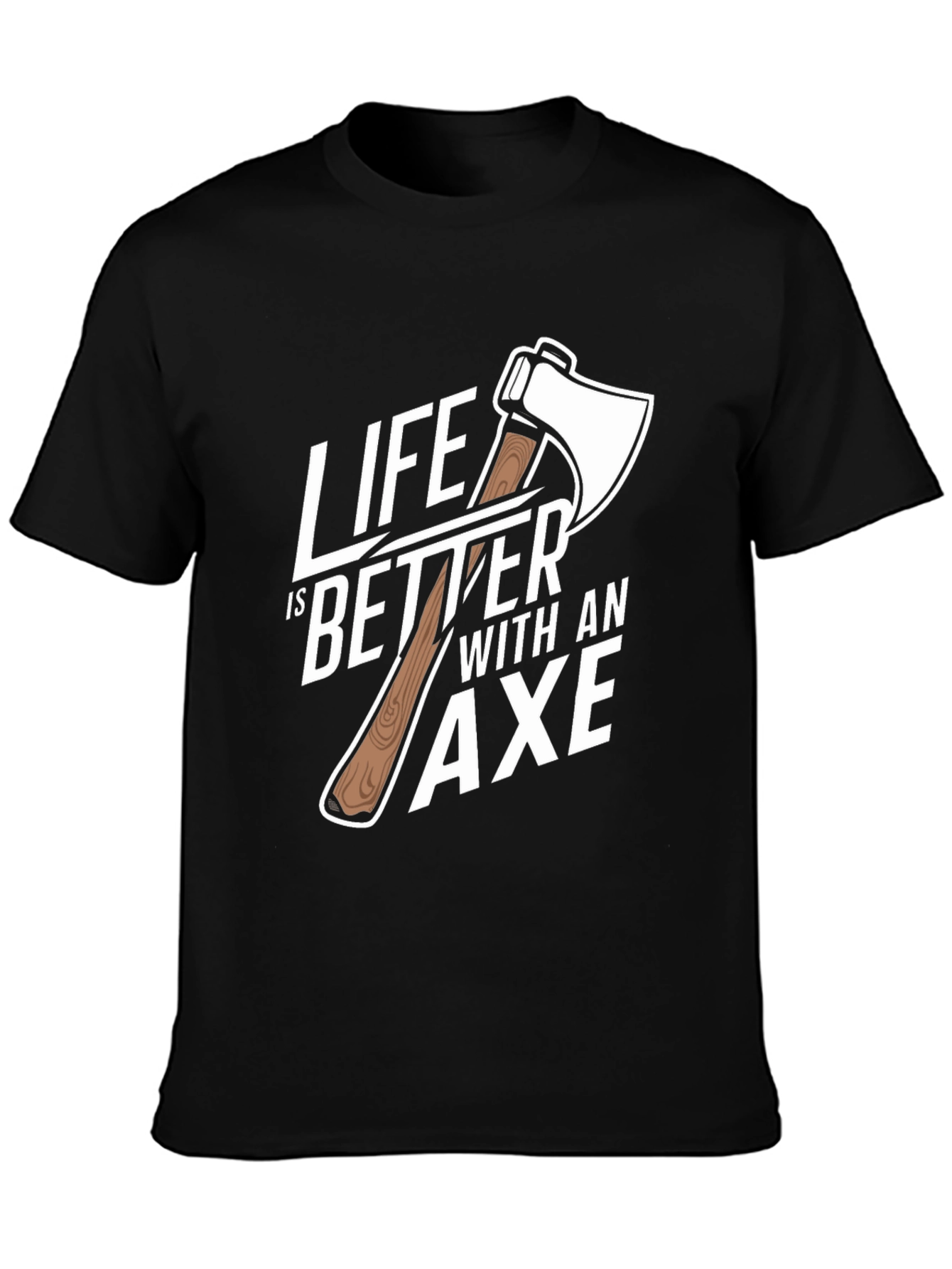 Life is Better with an Axe Graphic T-Shirt