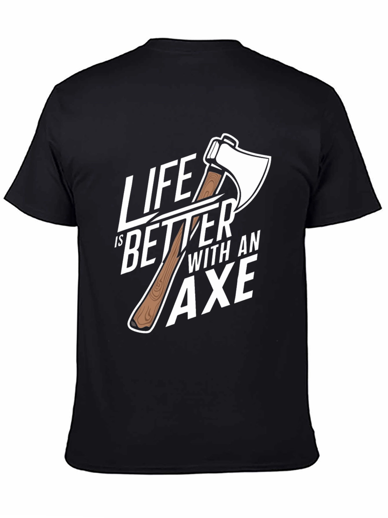 Life is Better with an Axe Graphic T-Shirt