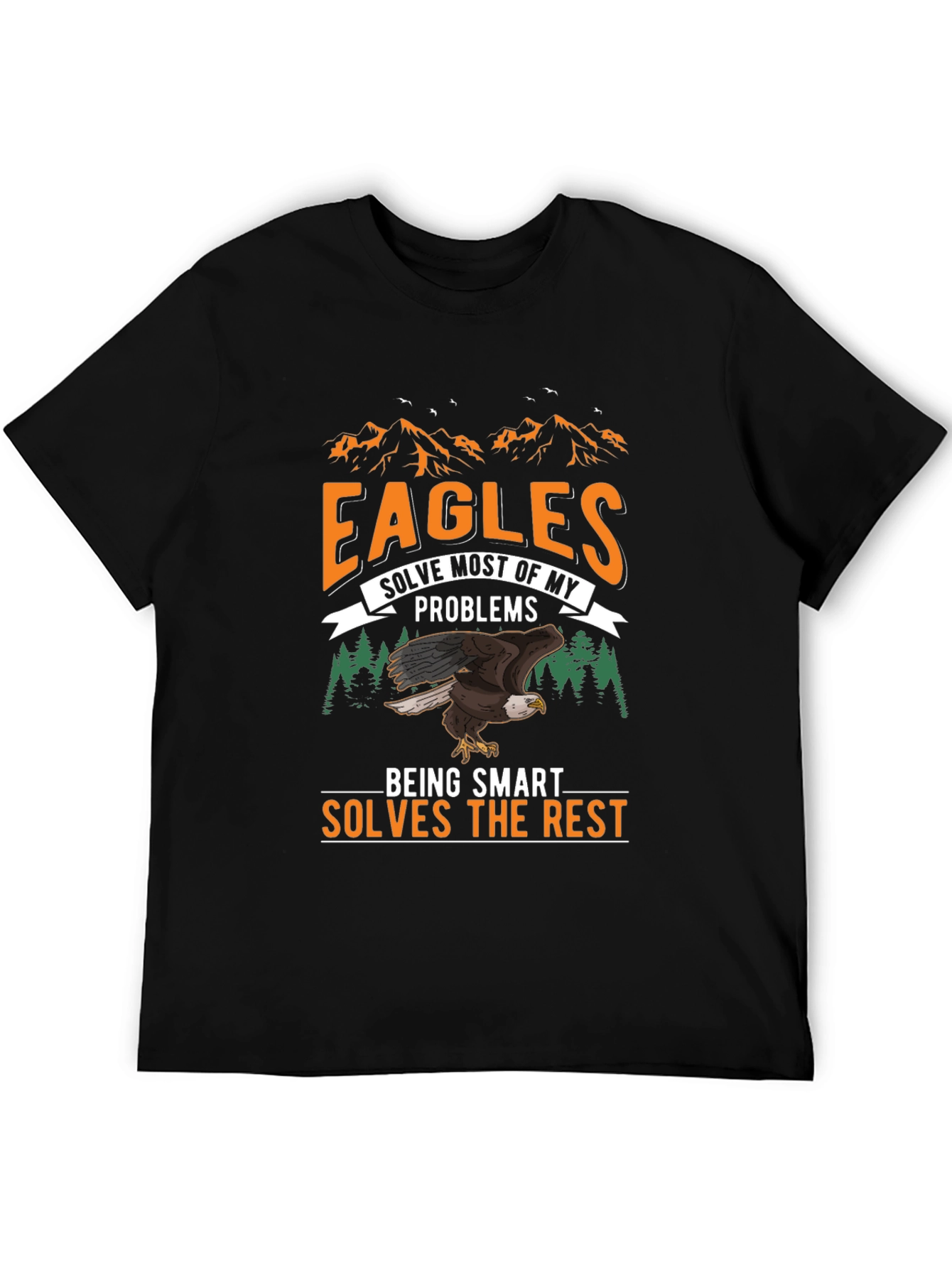 Eagles Solve Most Problems T-Shirt - Smart and Funny!