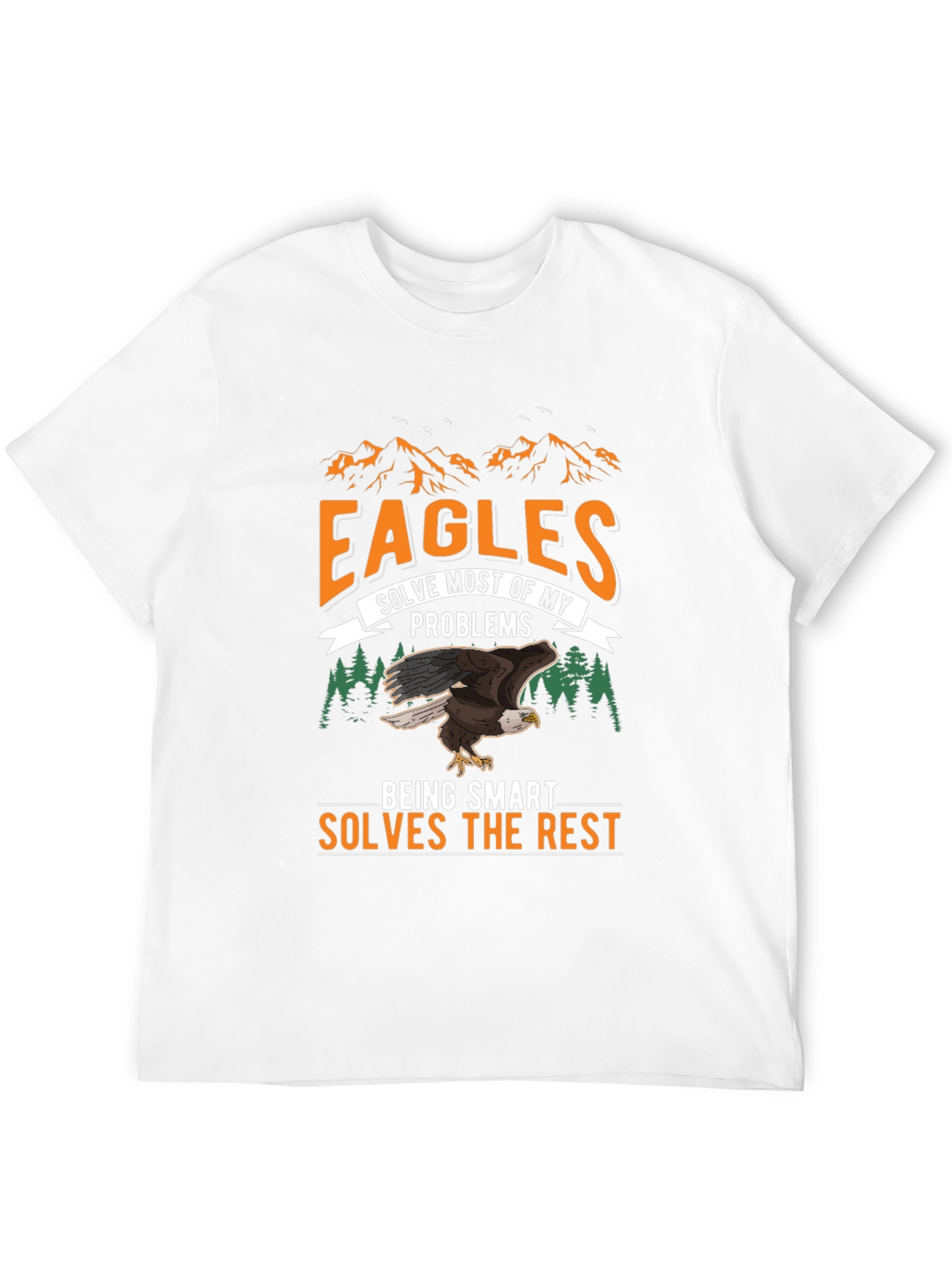 Eagles Solve Most Problems T-Shirt - Smart and Funny!