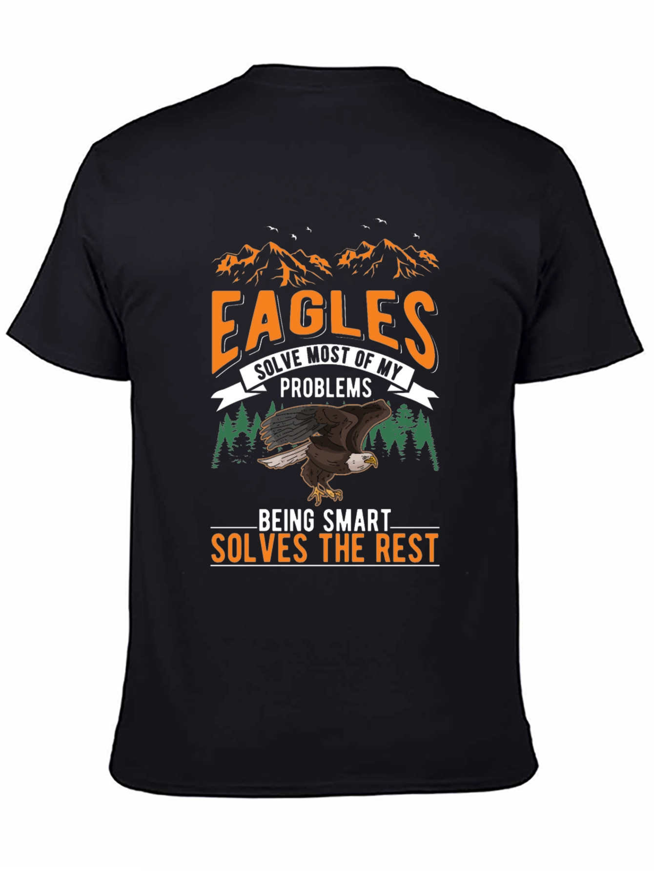 Eagles Solve Most Problems T-Shirt - Smart and Funny!
