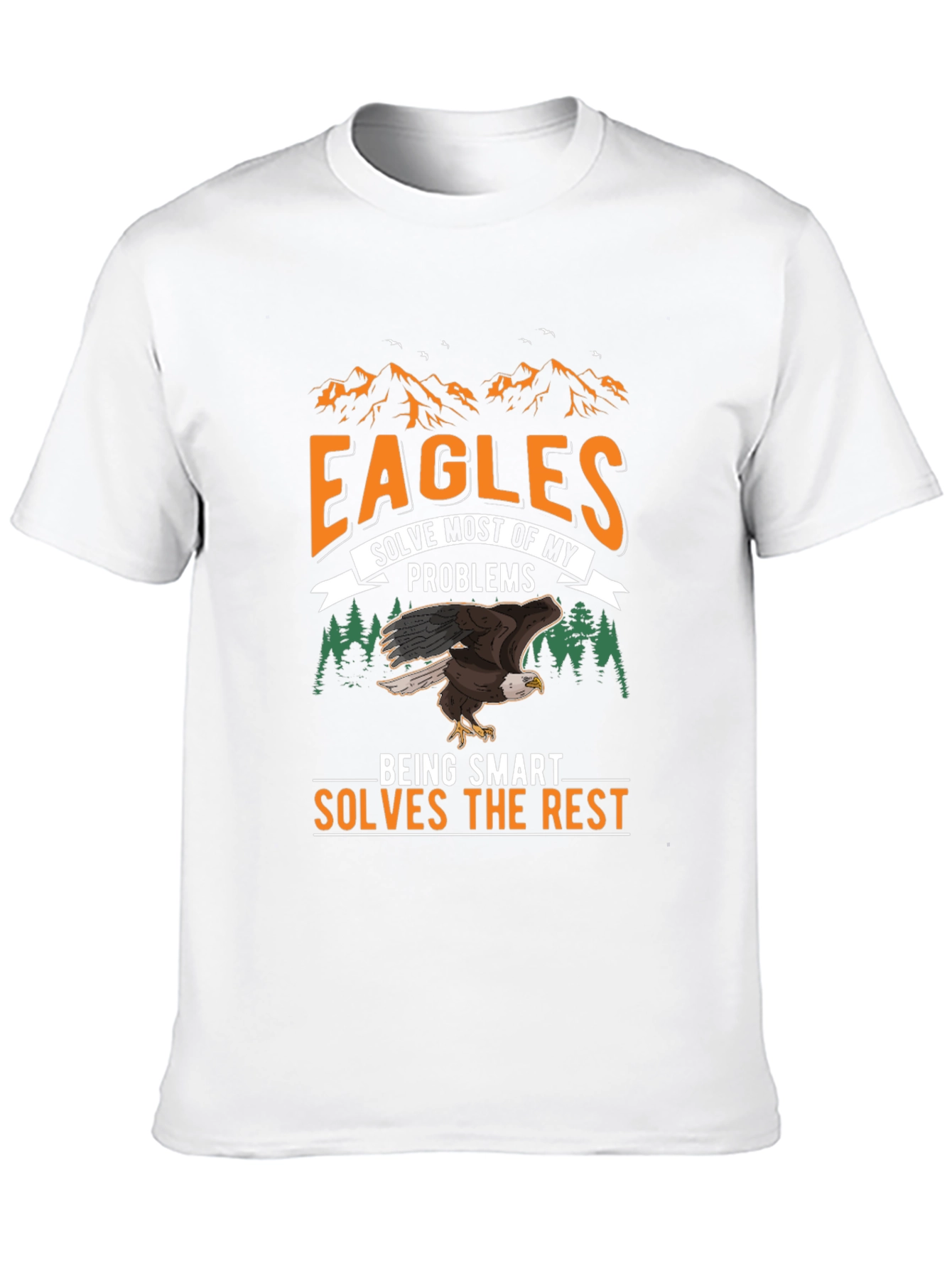 Eagles Solve Most Problems T-Shirt - Smart and Funny!