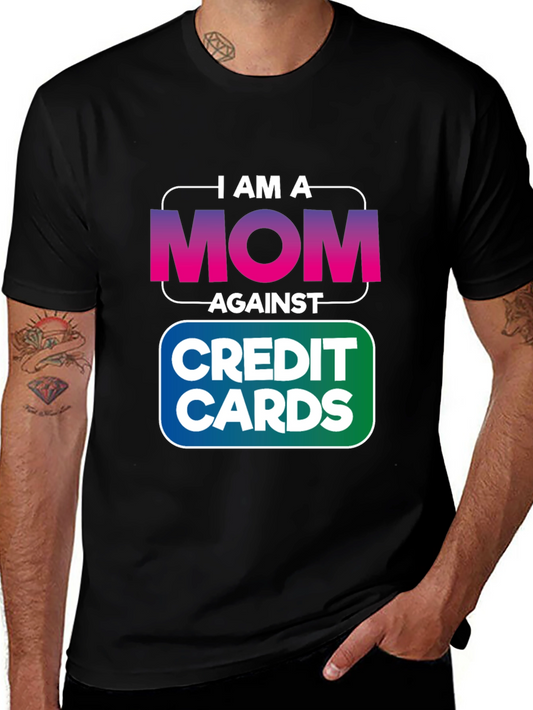I am a MOM Against Credit Cards T-Shirt
