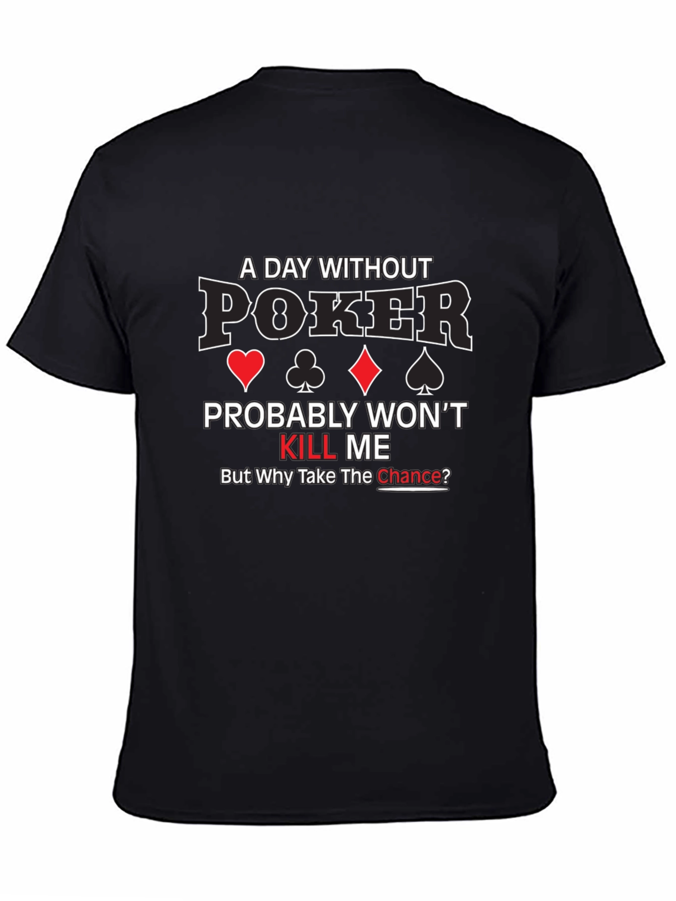 Poker T-Shirt - A Day Without Poker