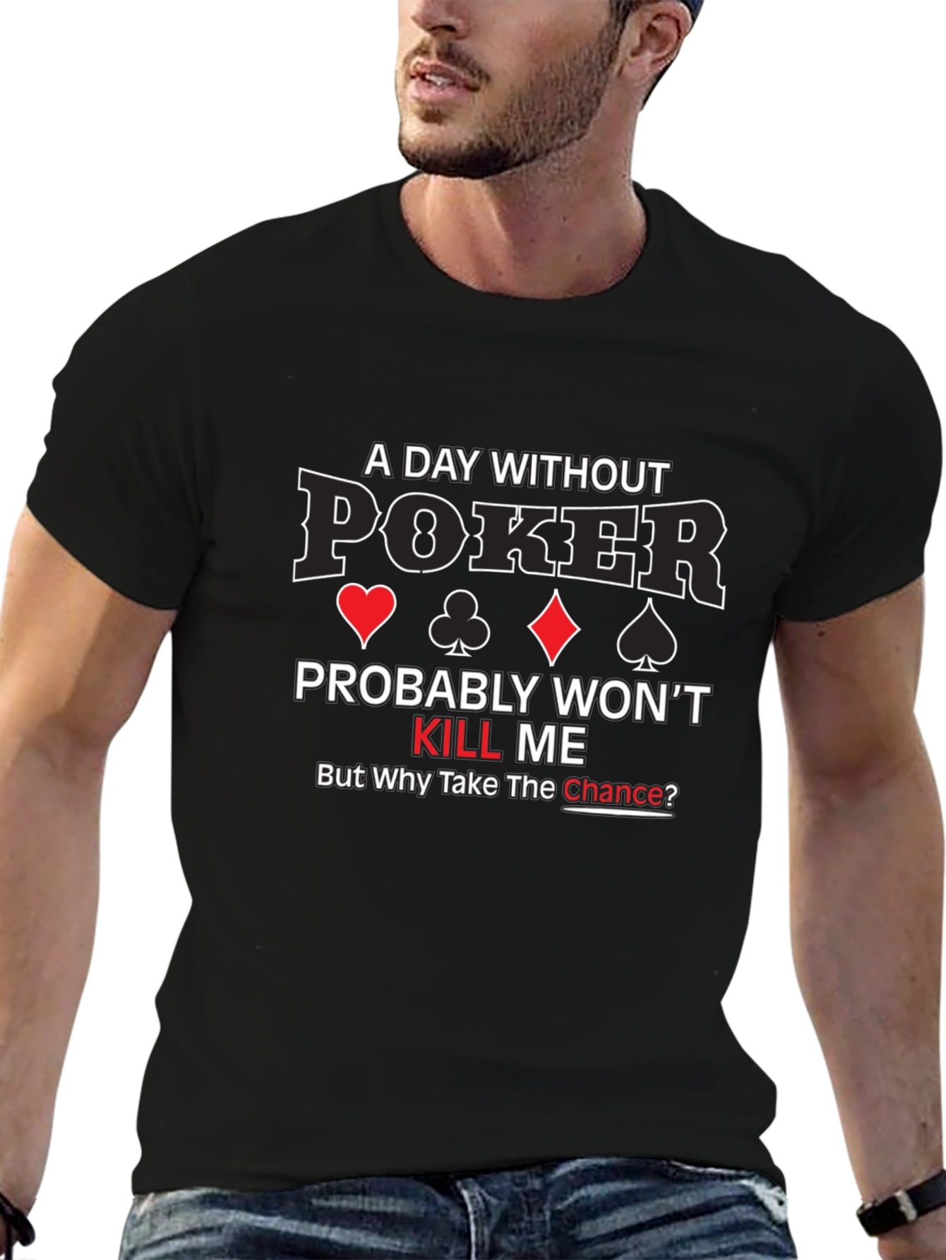 Poker T-Shirt - A Day Without Poker