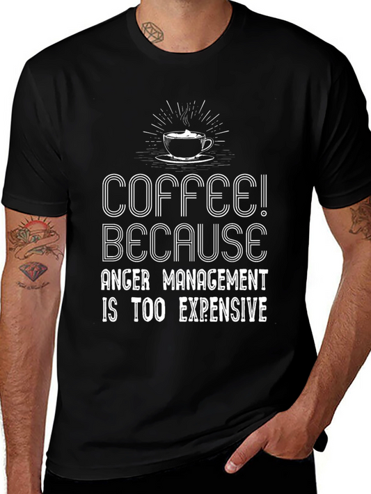Coffee Because Anger Management Is Too Expensive T-Shirt