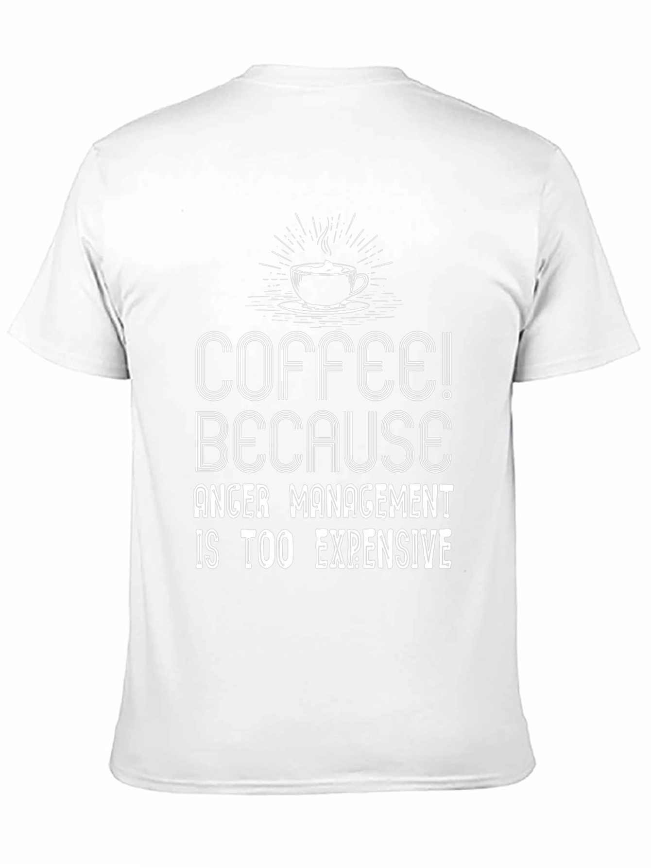 Coffee Because Anger Management Is Too Expensive T-Shirt