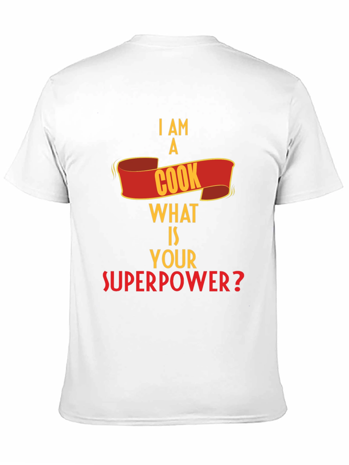 I Am A Cook What Is Your Superpower T-Shirt