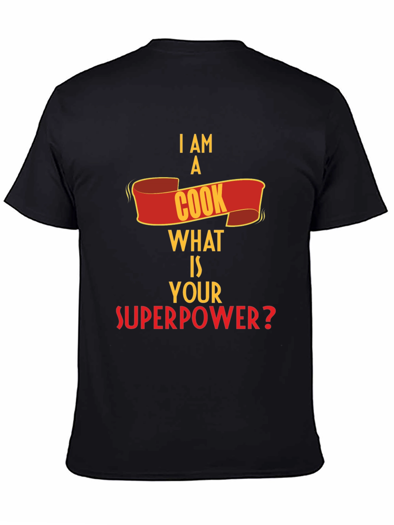 I Am A Cook What Is Your Superpower T-Shirt