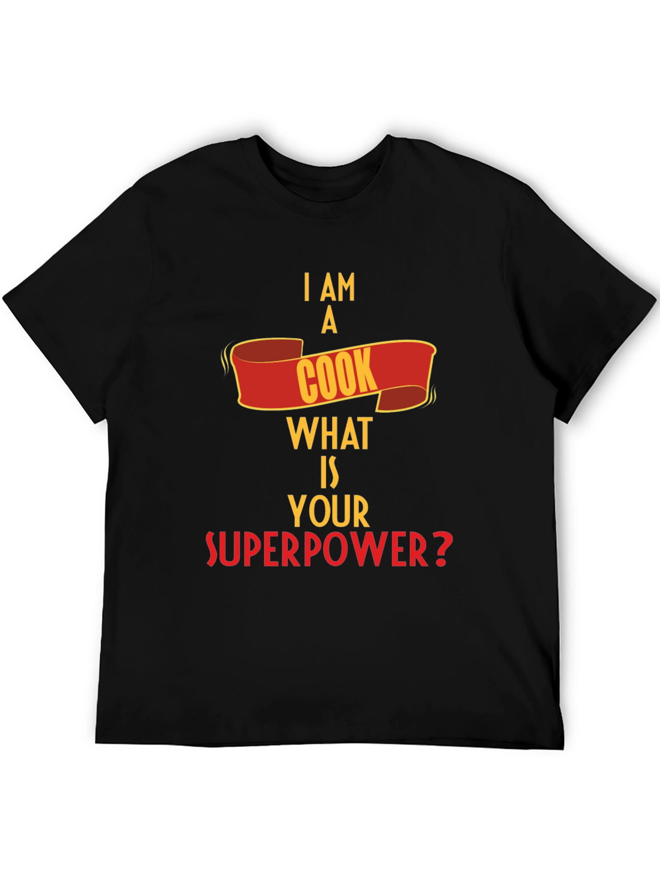 I Am A Cook What Is Your Superpower T-Shirt