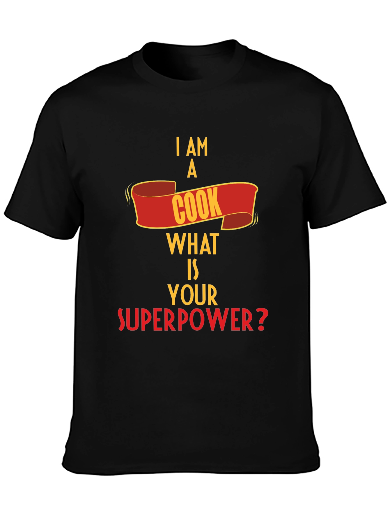I Am A Cook What Is Your Superpower T-Shirt