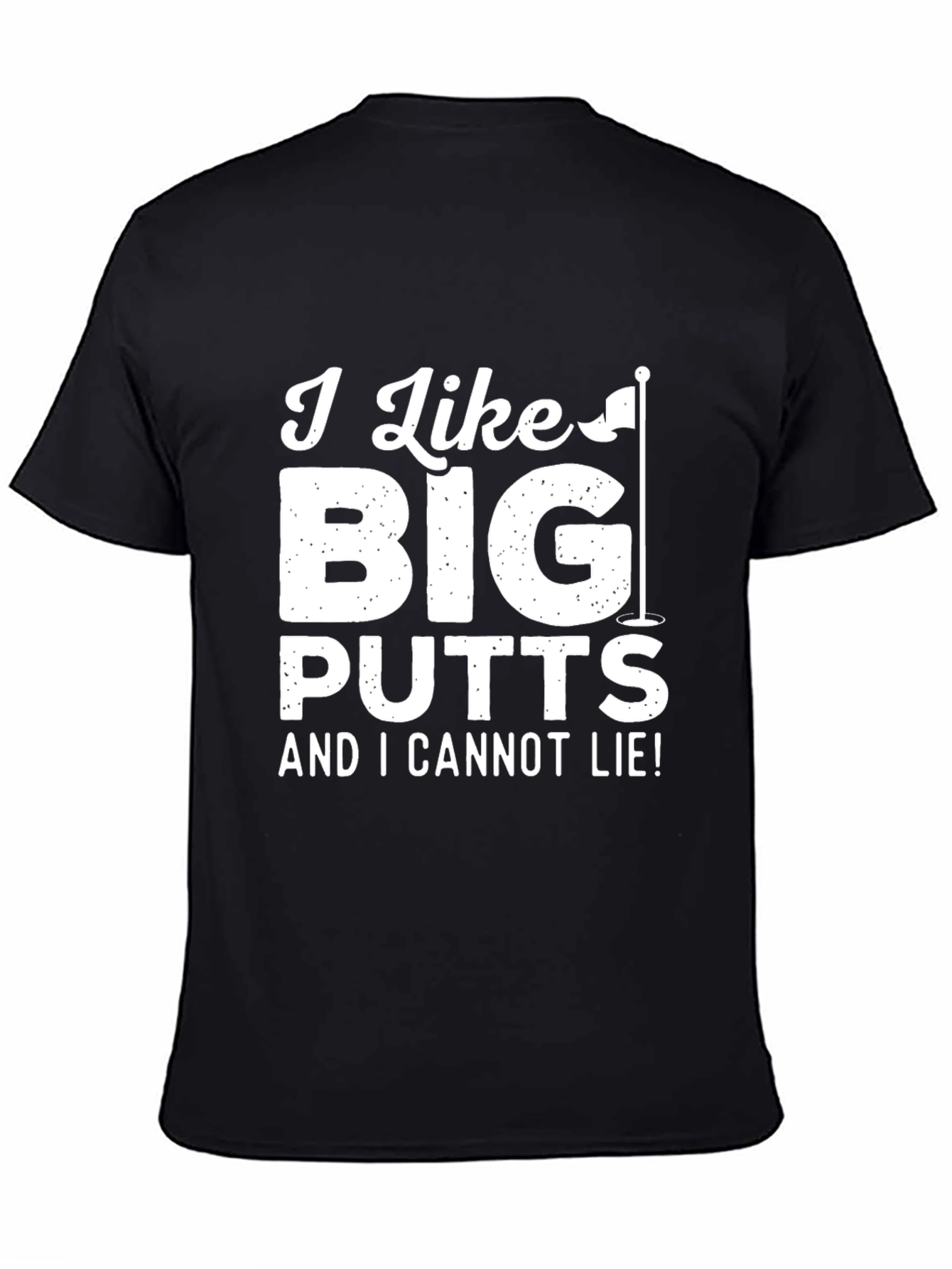 Golf Humor T-Shirt: I Like Big Putts