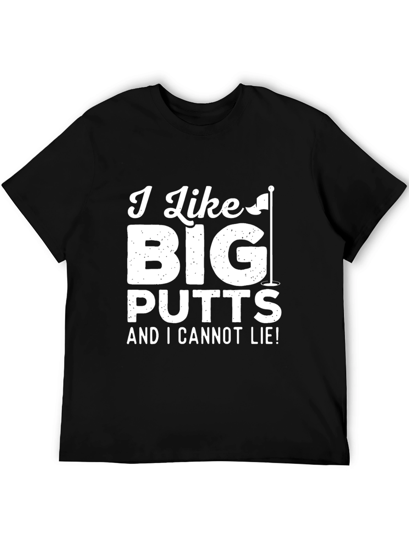 Golf Humor T-Shirt: I Like Big Putts