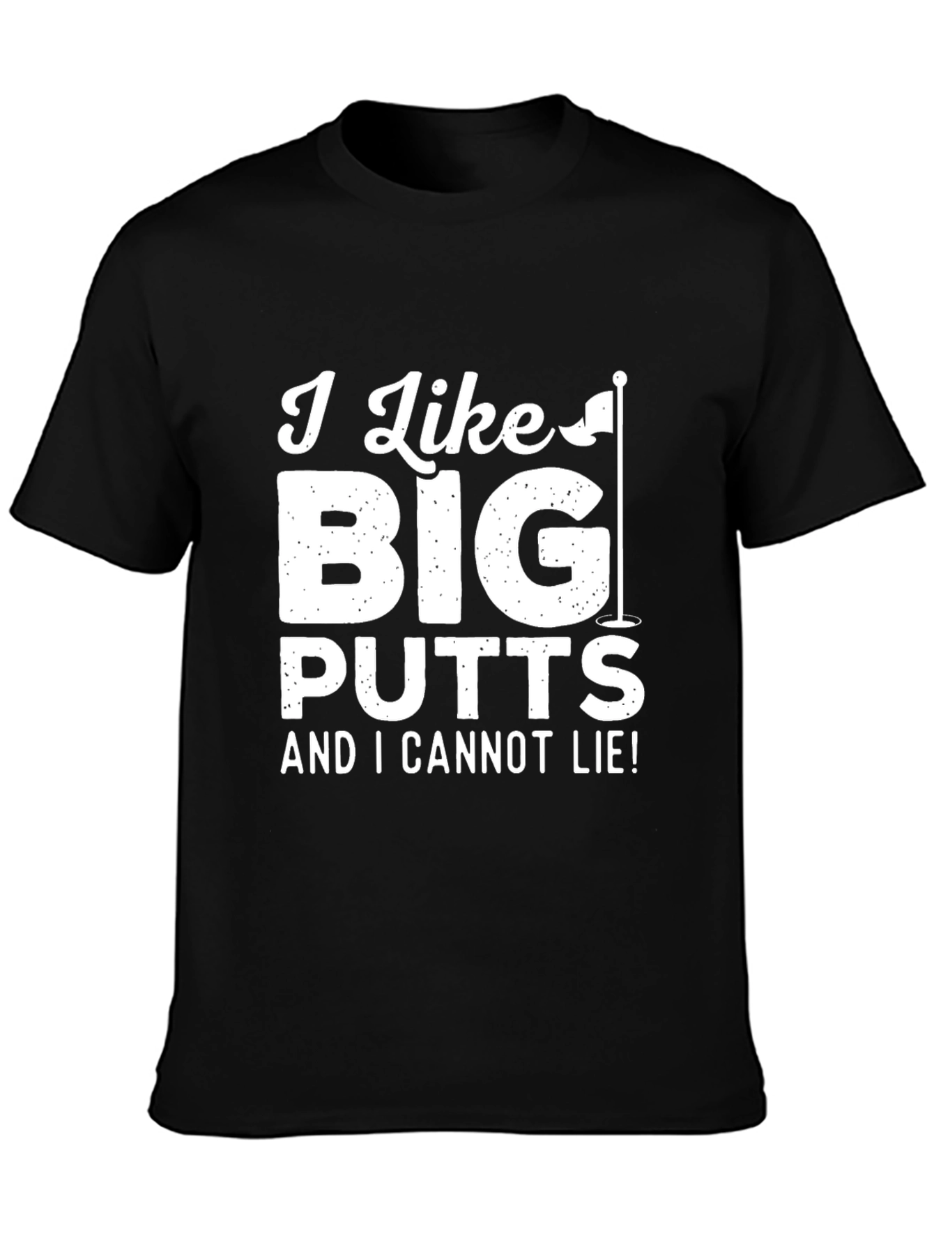 Golf Humor T-Shirt: I Like Big Putts