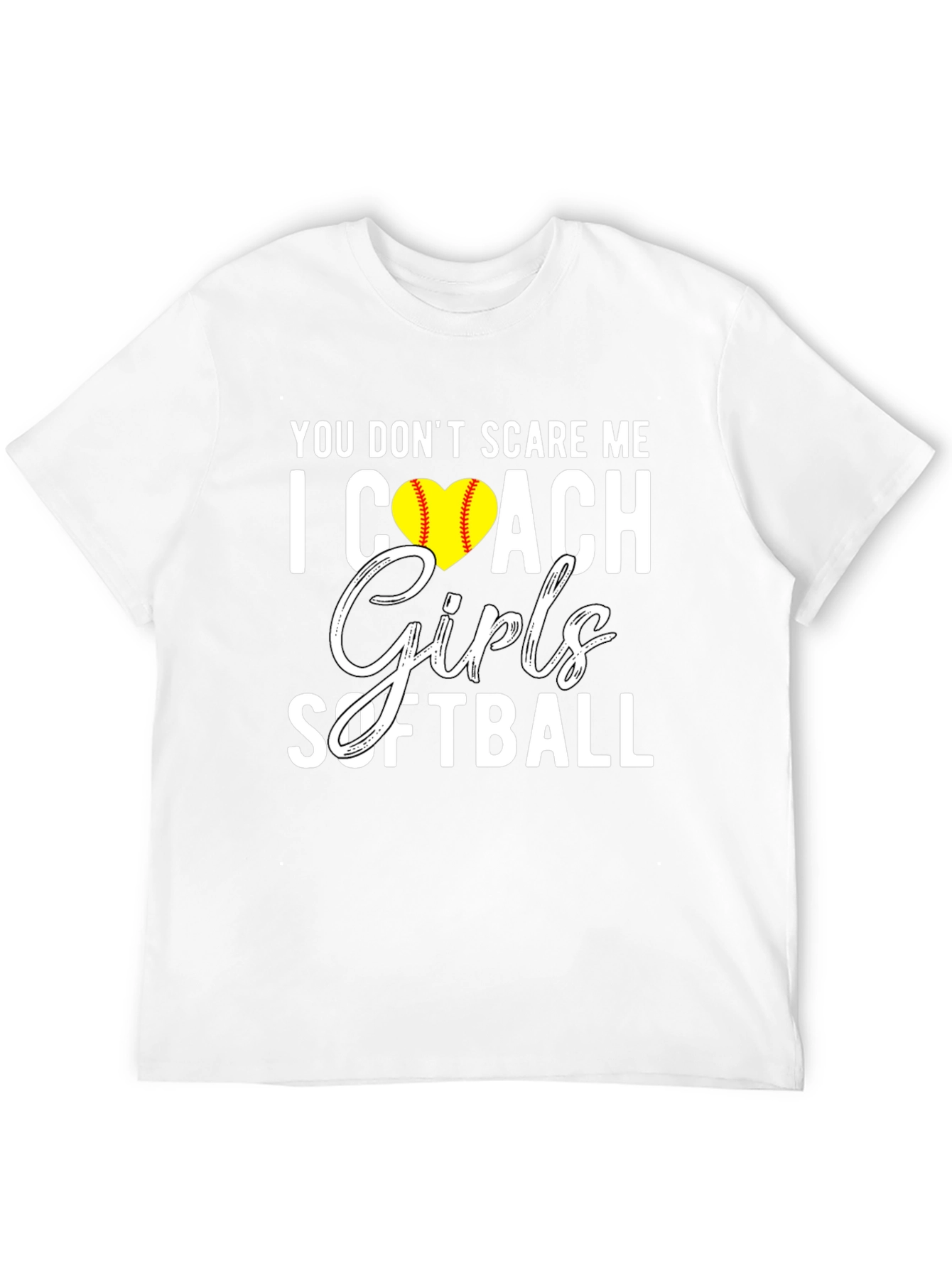 You Dont Scare Me I Coach Girls Softball T-Shirt