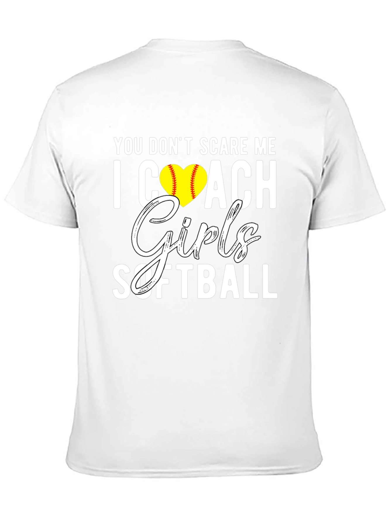 You Dont Scare Me I Coach Girls Softball T-Shirt