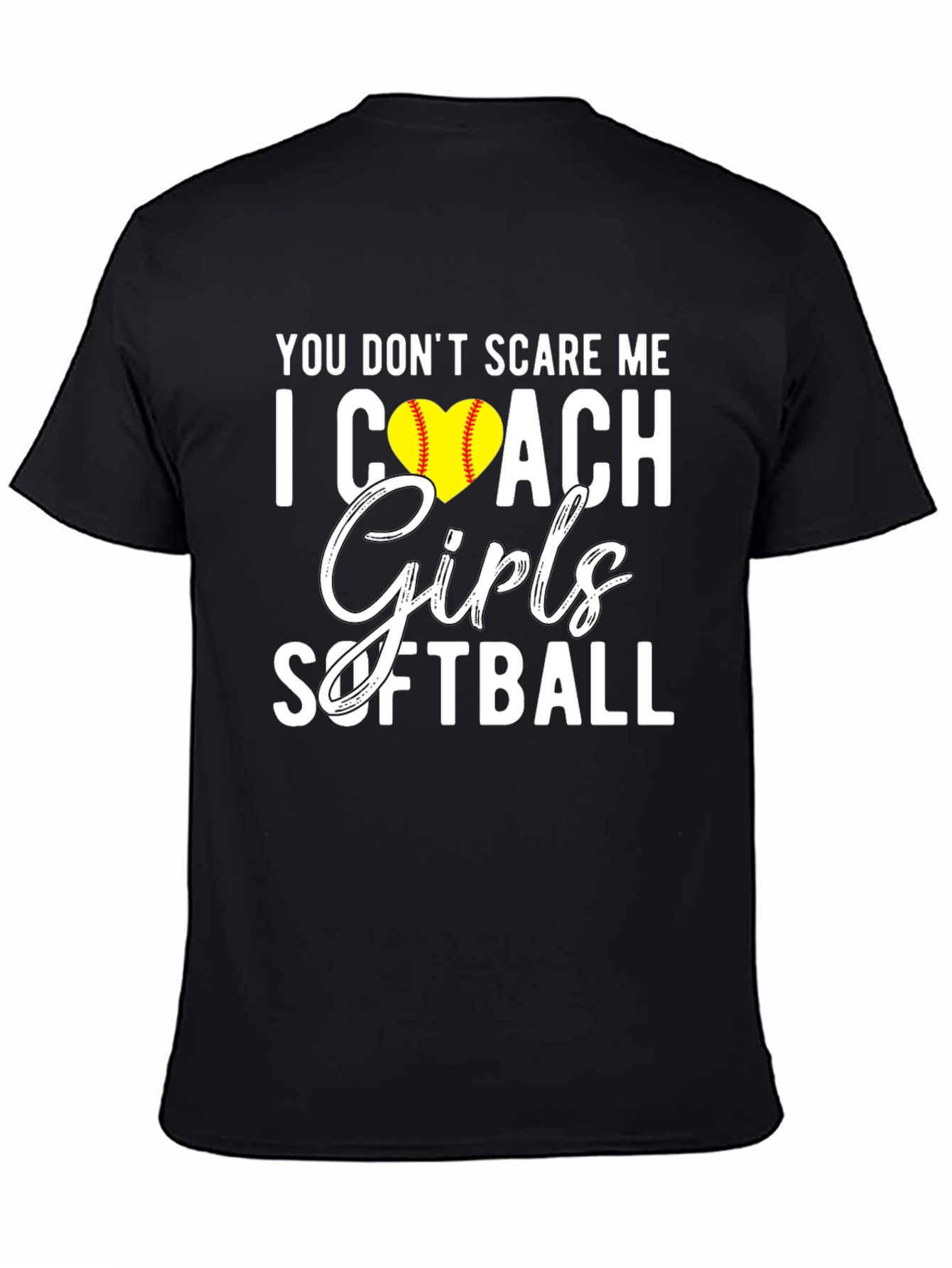 You Dont Scare Me I Coach Girls Softball T-Shirt