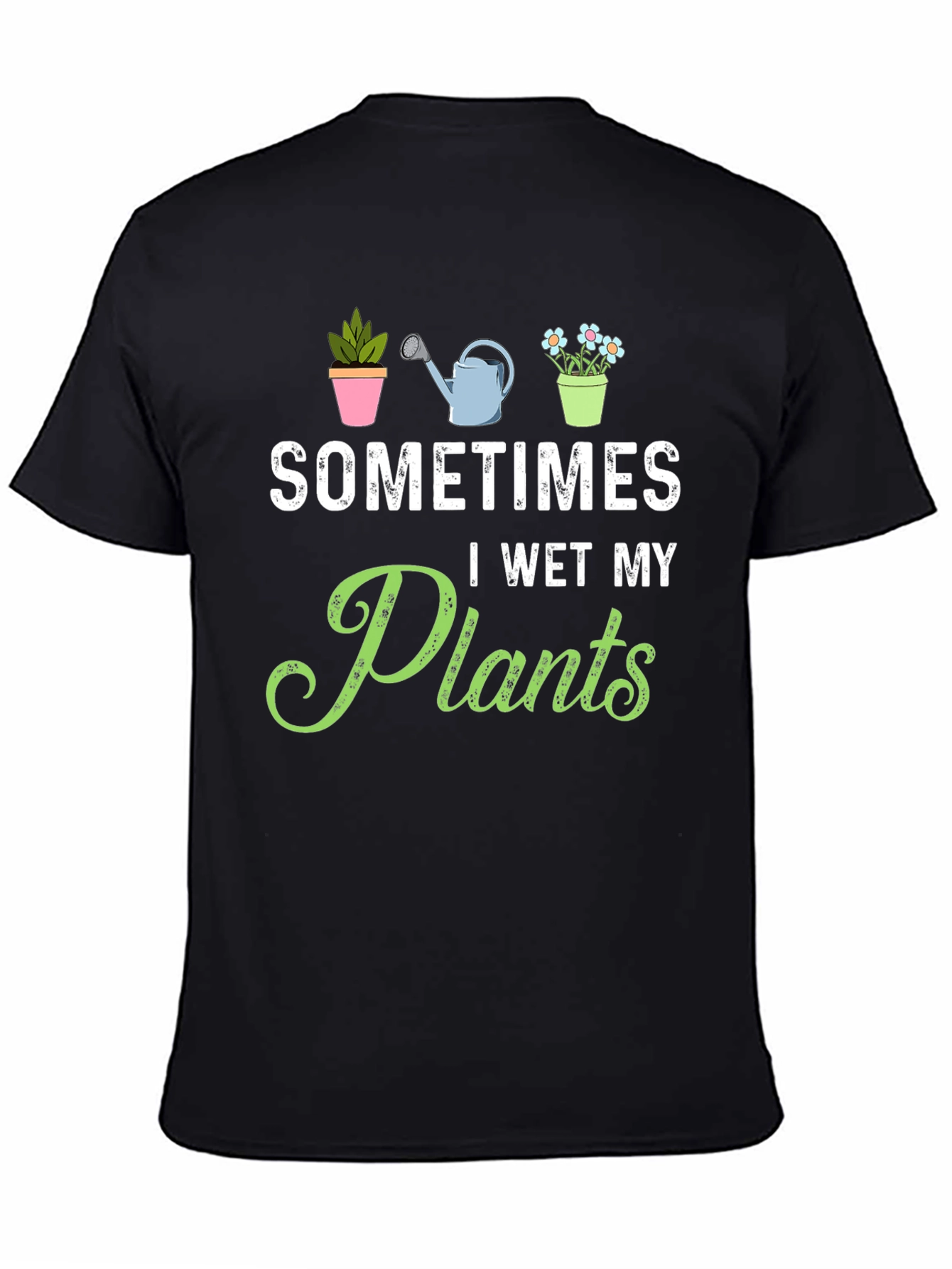 Funny Gardening T-Shirt - I Wet My Plants Tee