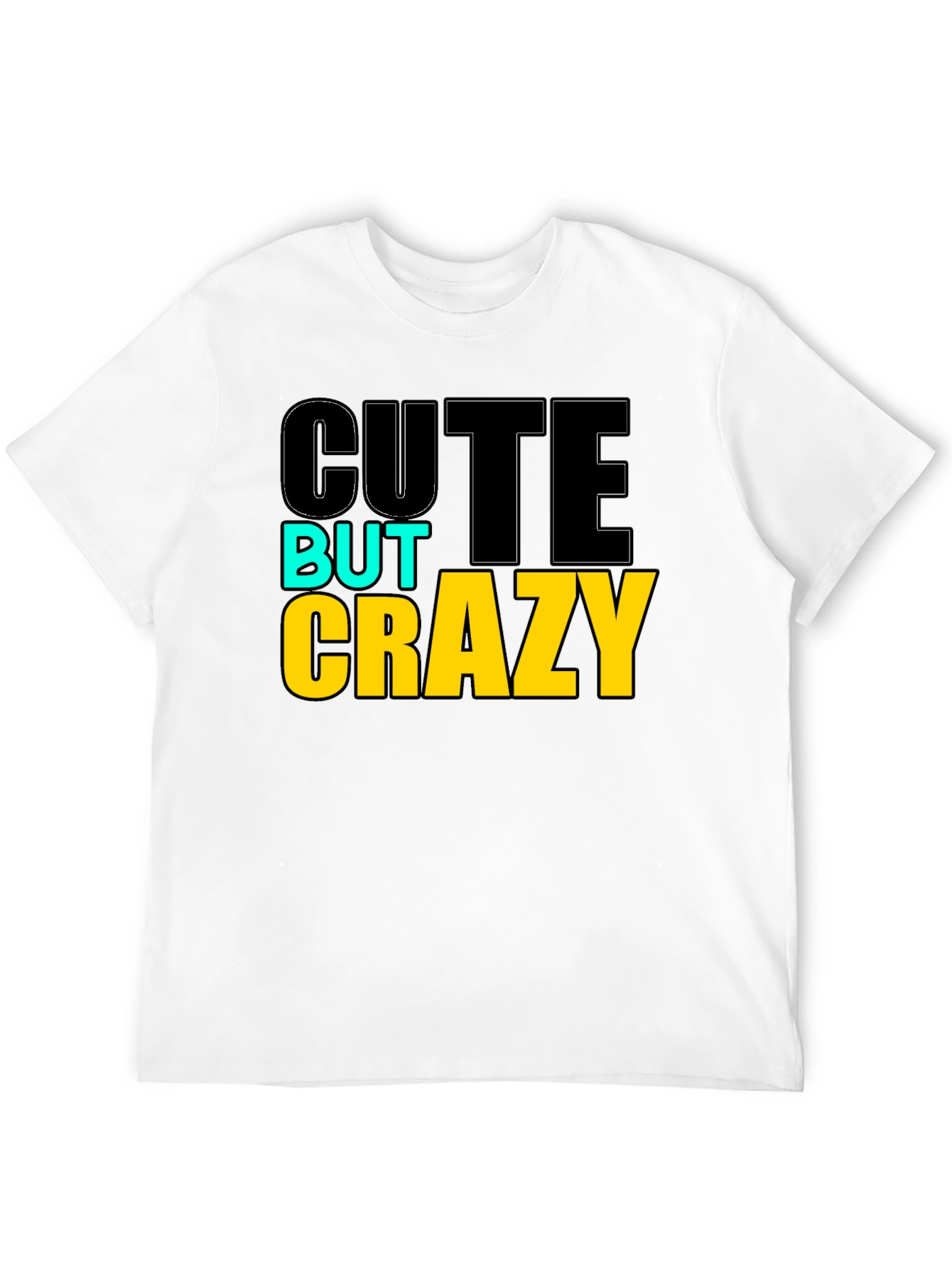 Cute But Crazy Graphic T-Shirt