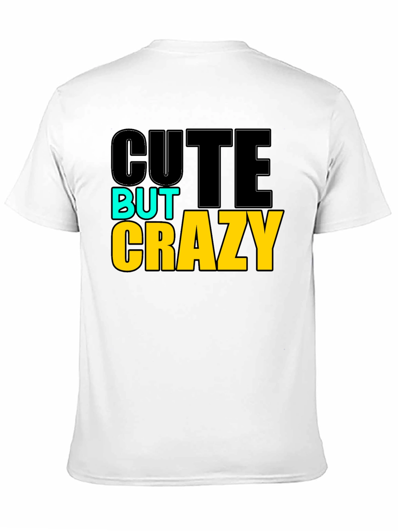 Cute But Crazy Graphic T-Shirt