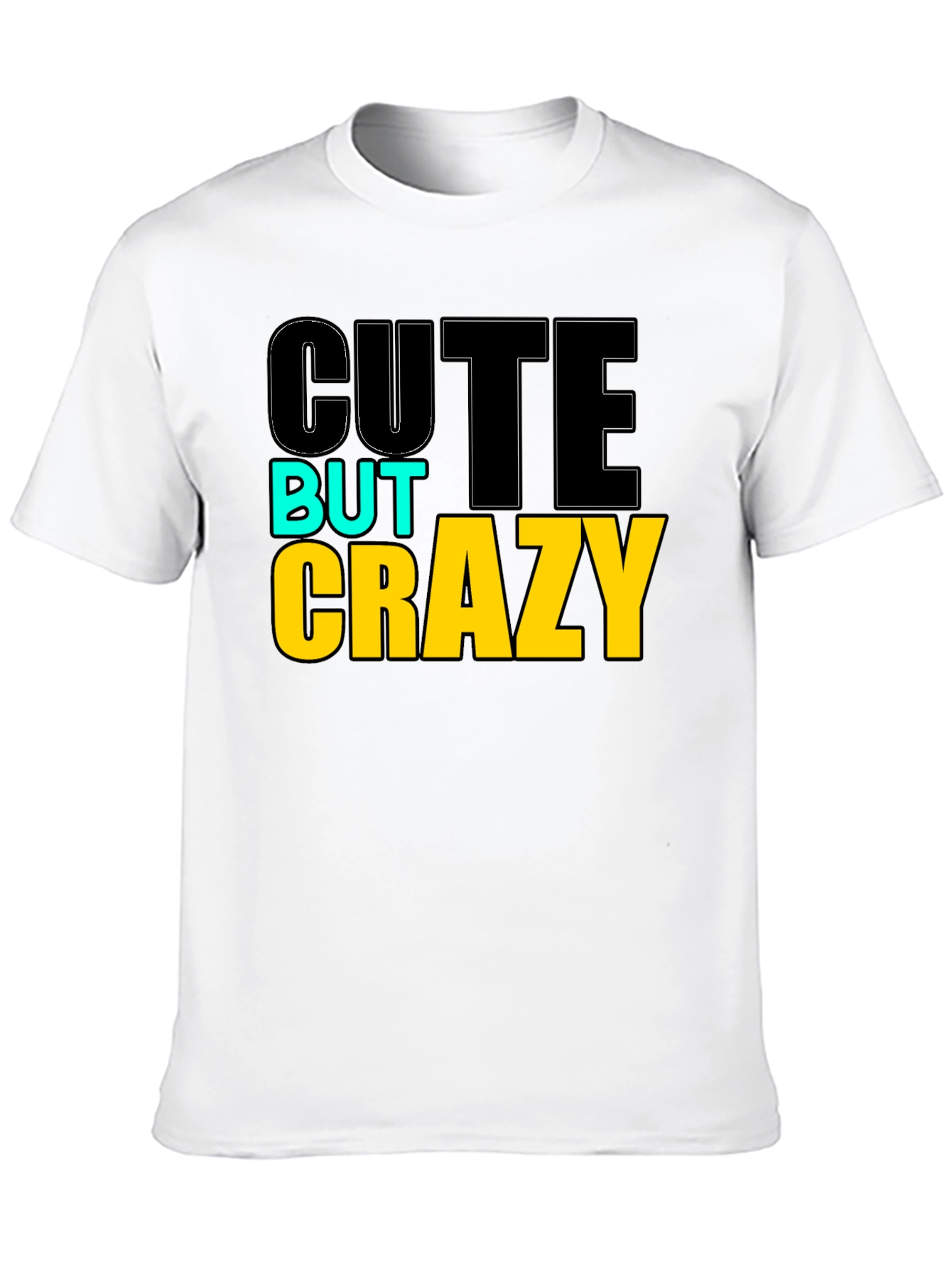 Cute But Crazy Graphic T-Shirt