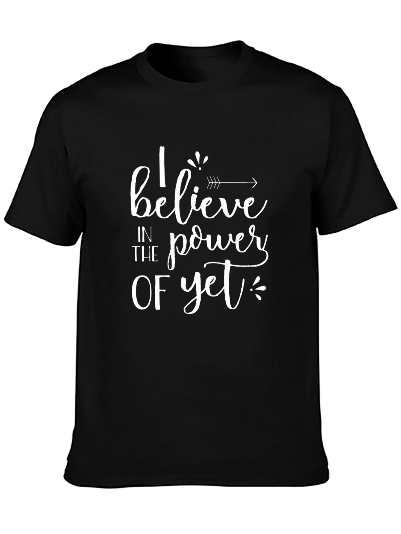 I Believe in the Power of Yet Black T-Shirt