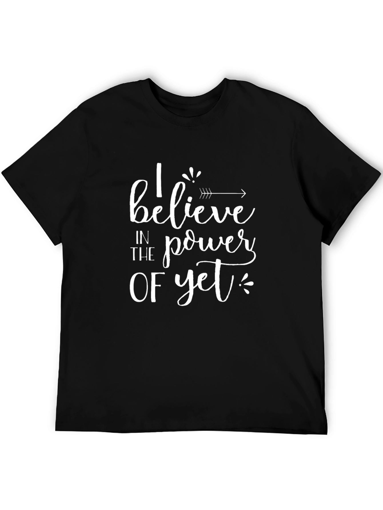 I Believe in the Power of Yet Black T-Shirt