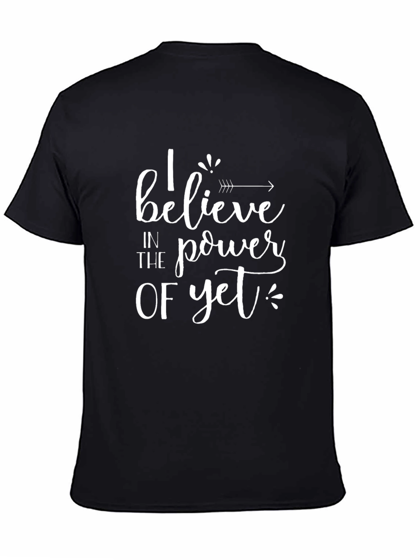 I Believe in the Power of Yet Black T-Shirt
