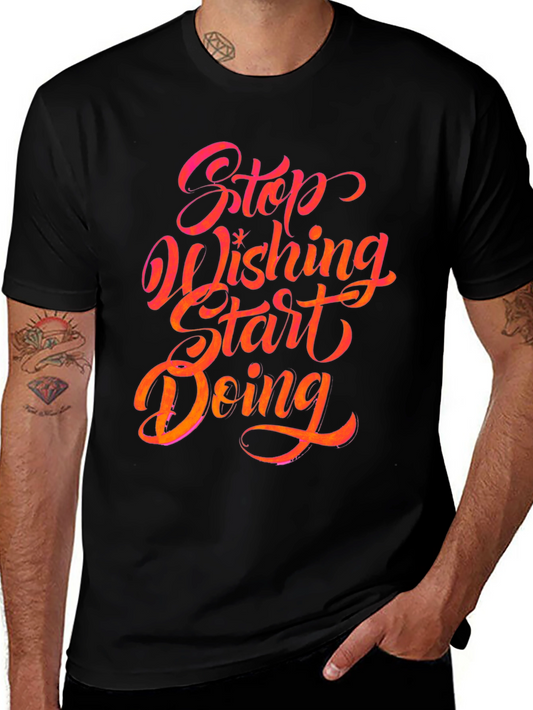 Stop Wishing Start Doing Graphic Tee