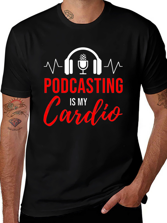 Podcasting Is My Cardio Graphic T-Shirt