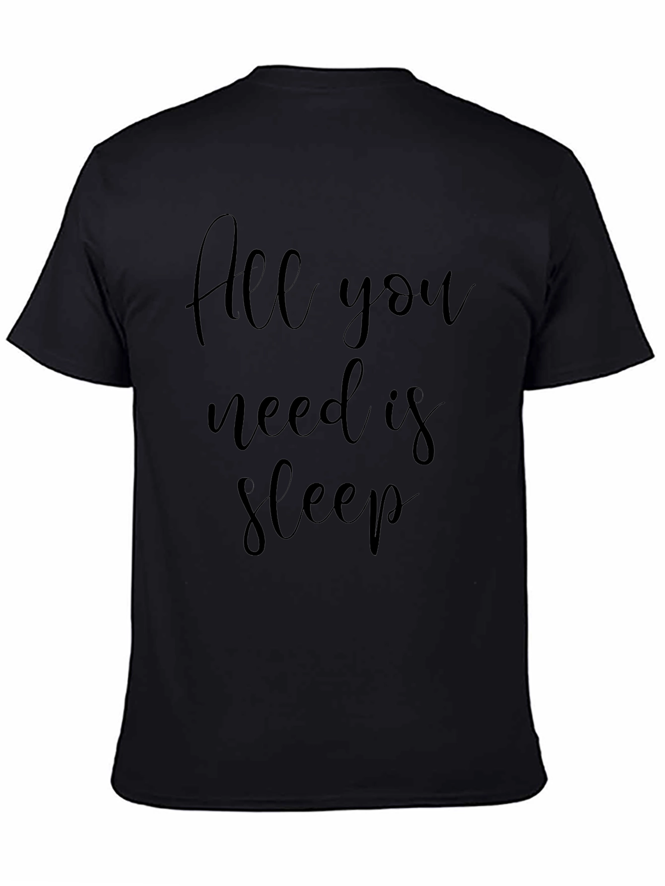 All You Need Is Sleep - Graphic T-Shirt