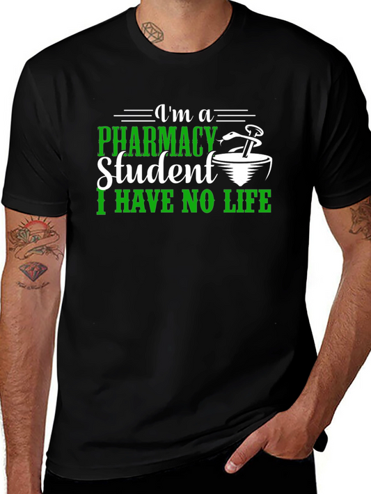 Pharmacy Student T-Shirt - I Have No Life Tee
