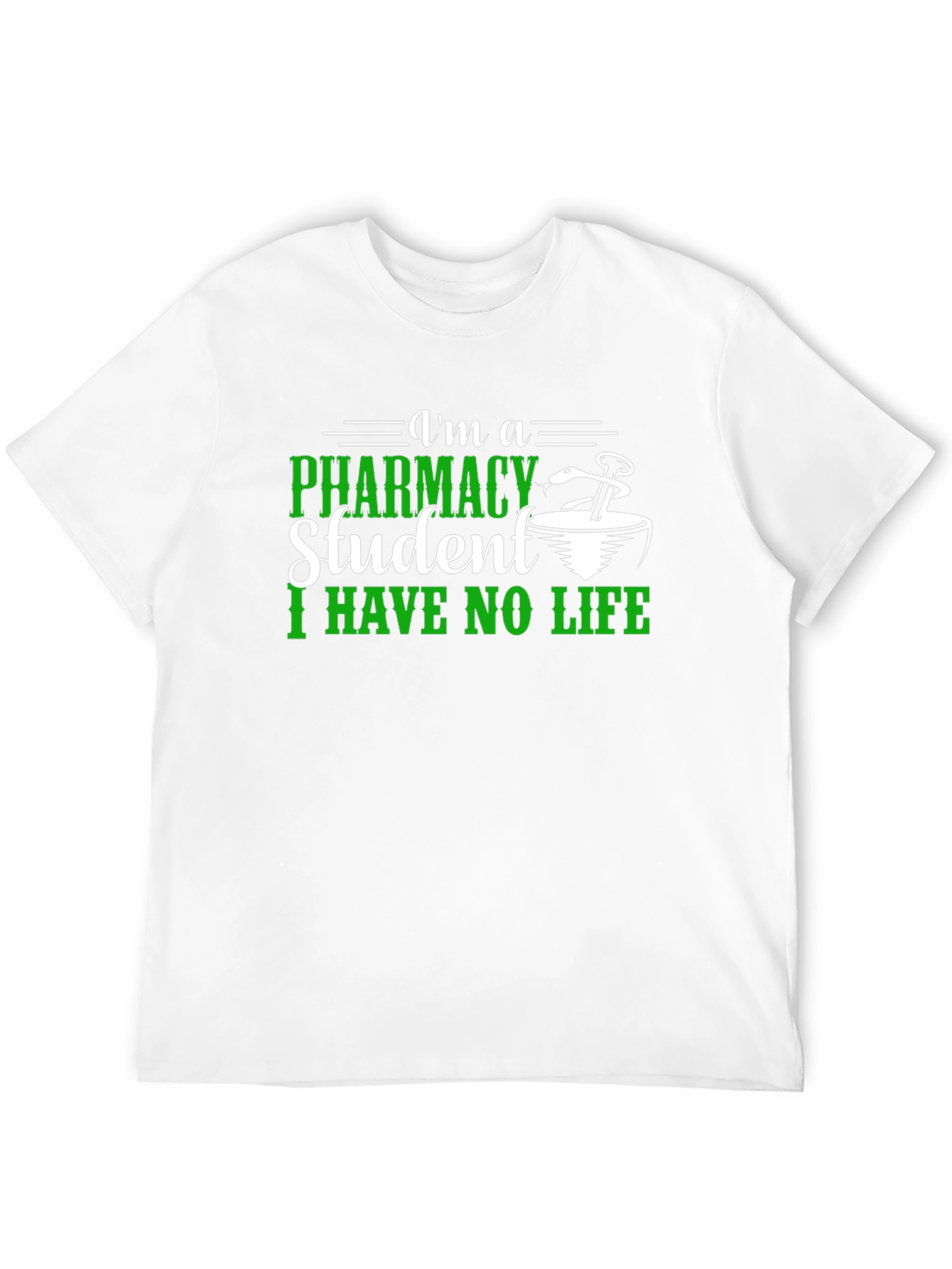 Pharmacy Student T-Shirt - I Have No Life Tee