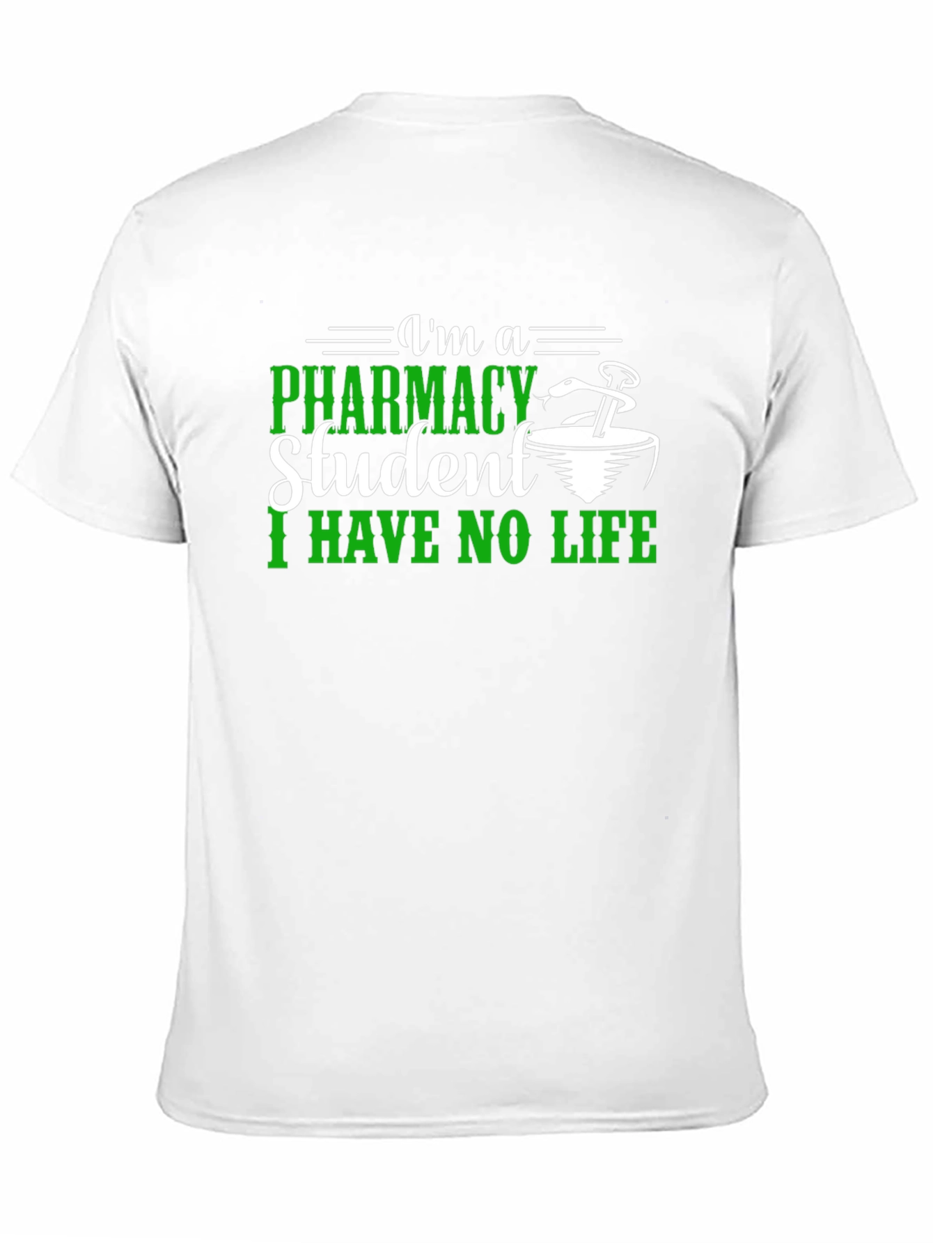 Pharmacy Student T-Shirt - I Have No Life Tee