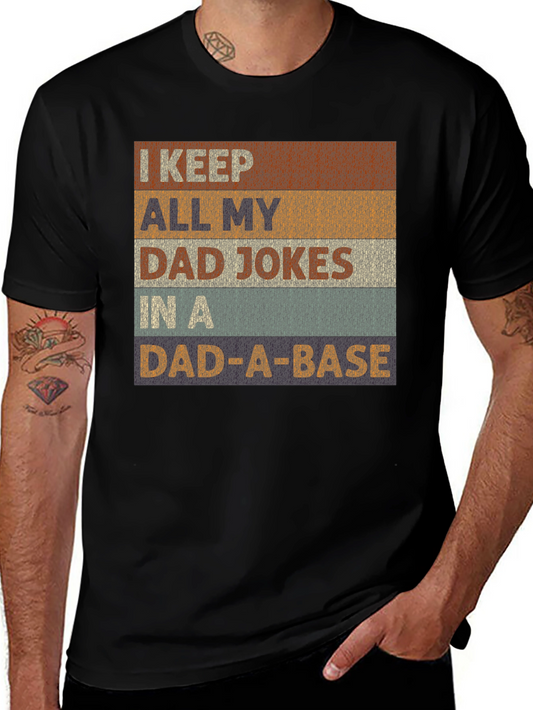 Dad Joke T-Shirt - I Keep All My Dad Jokes In A Dad-A-Base
