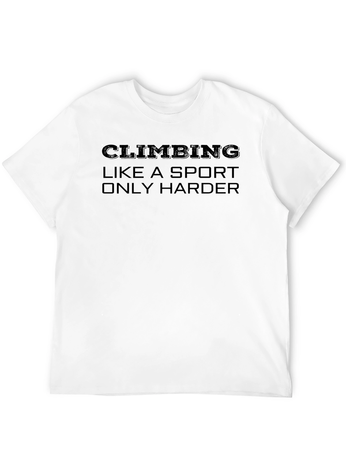 Climbing Like a Sport Only Harder Graphic T-Shirt