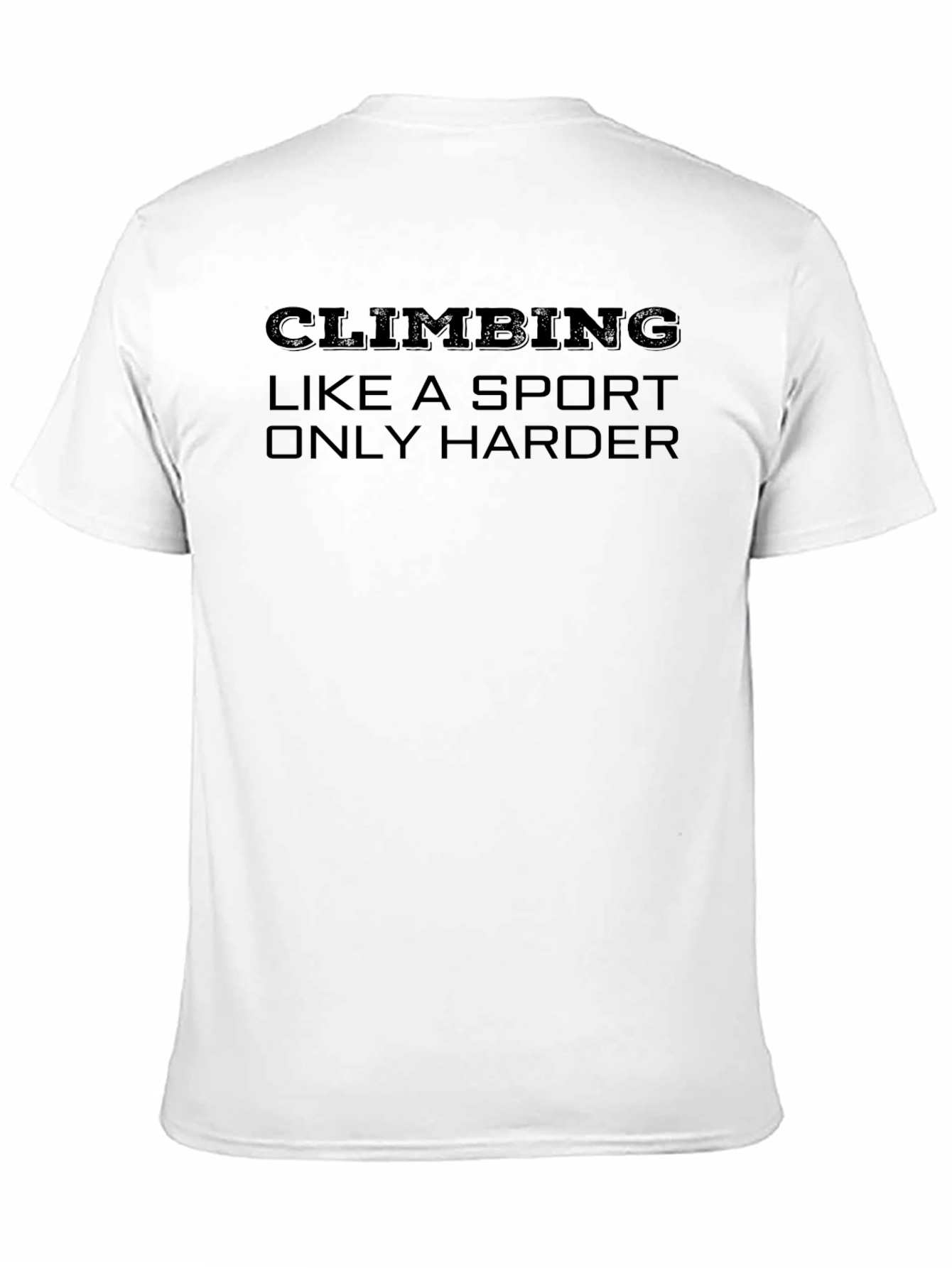 Climbing Like a Sport Only Harder Graphic T-Shirt